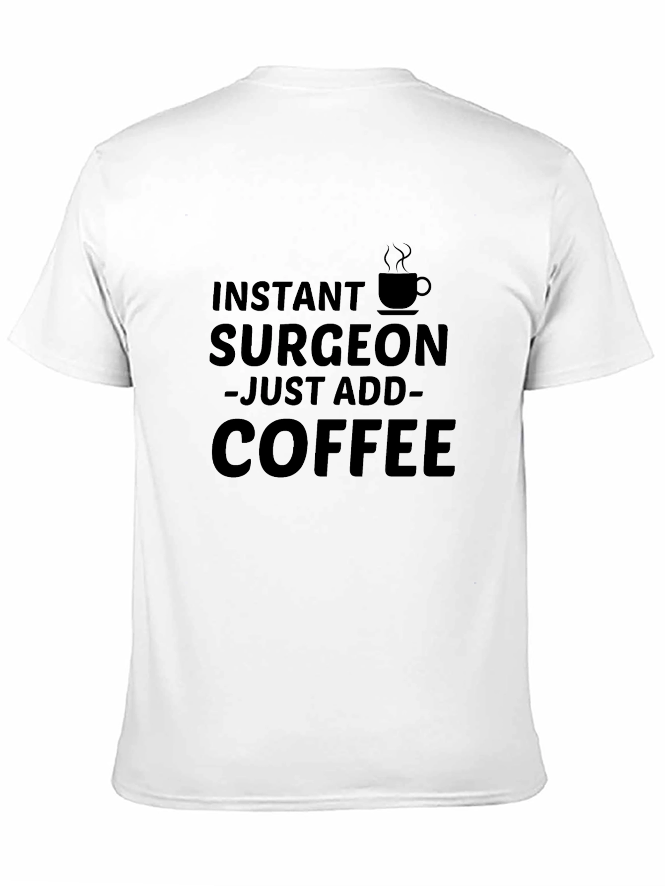 Instant Surgeon Coffee T-Shirt