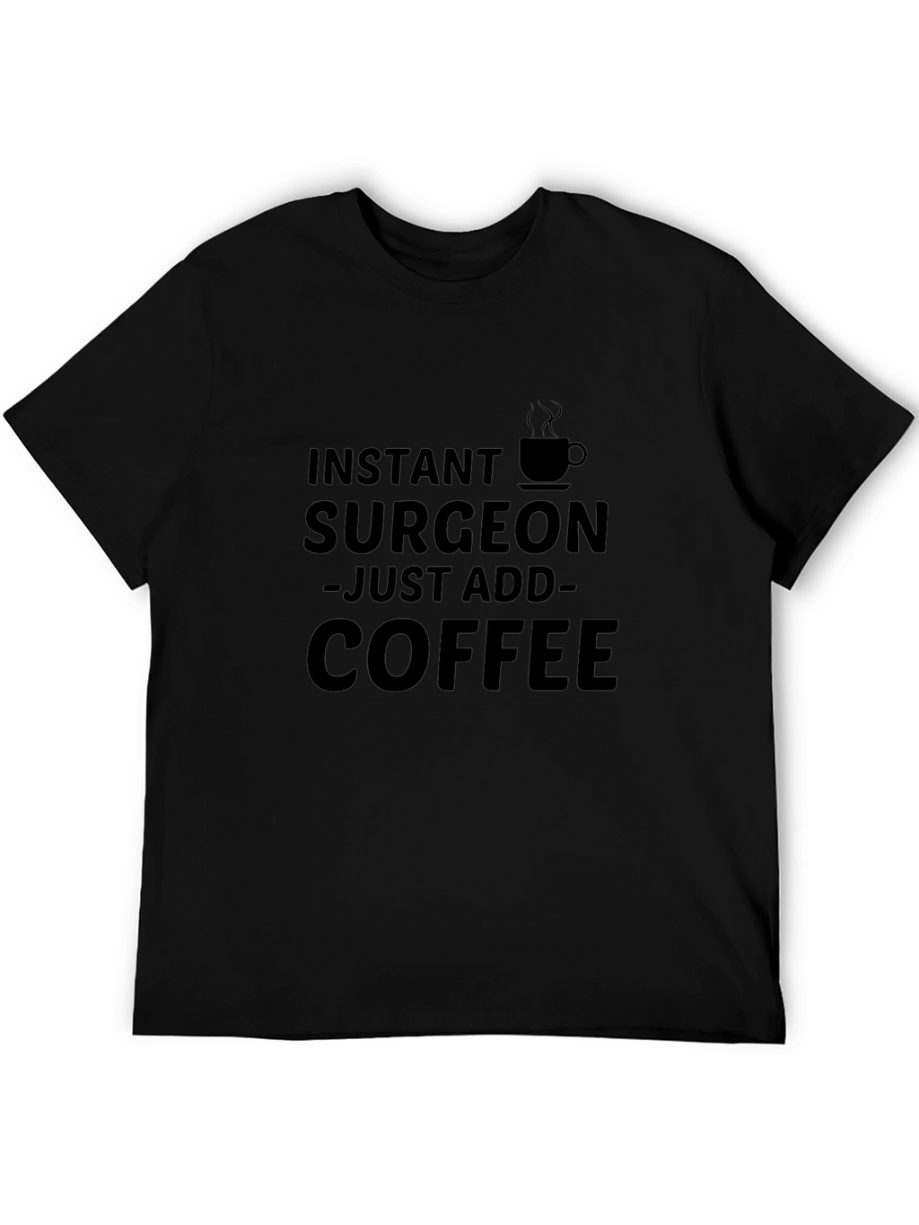 Instant Surgeon Coffee T-Shirt