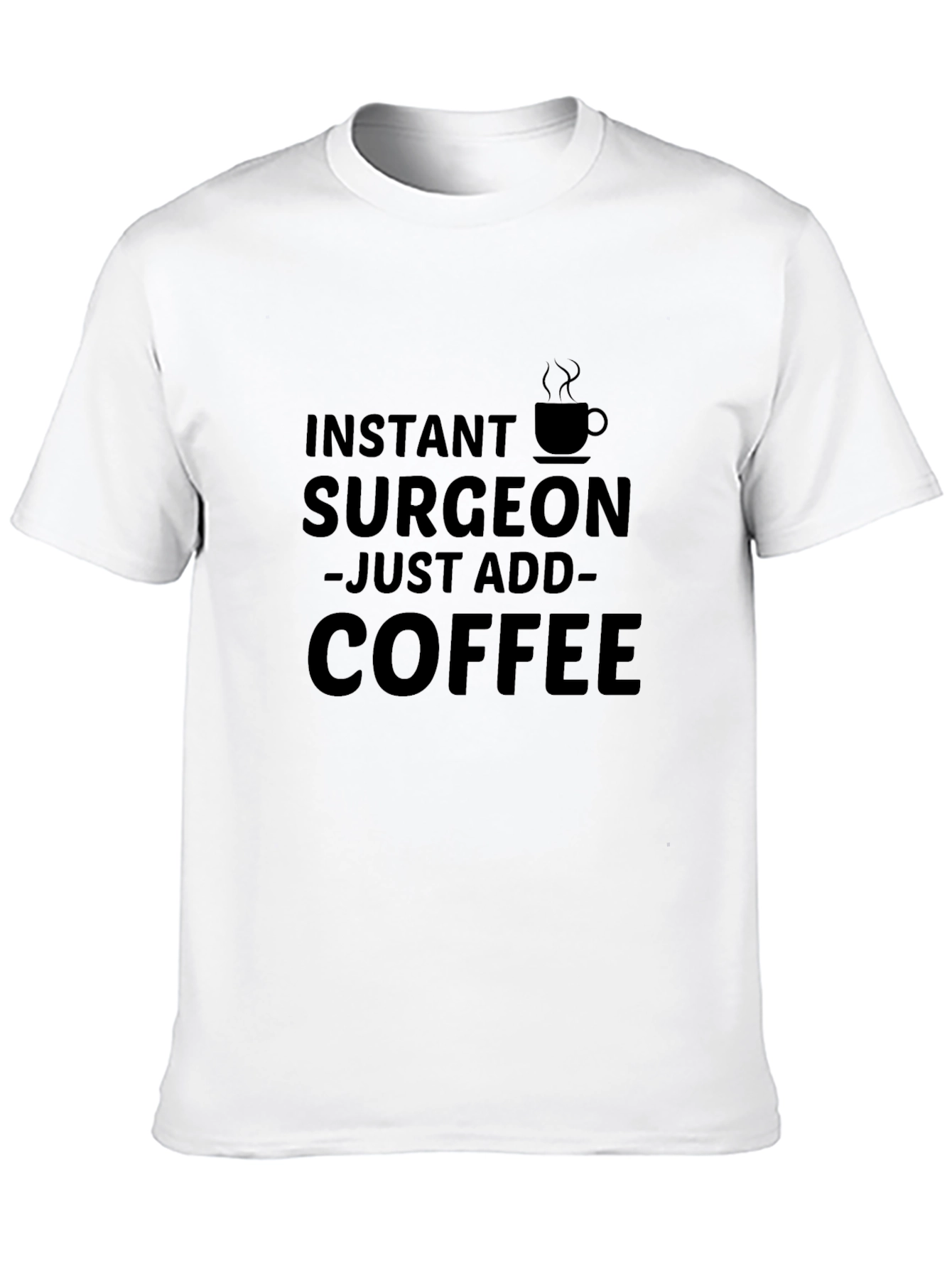 Instant Surgeon Coffee T-Shirt