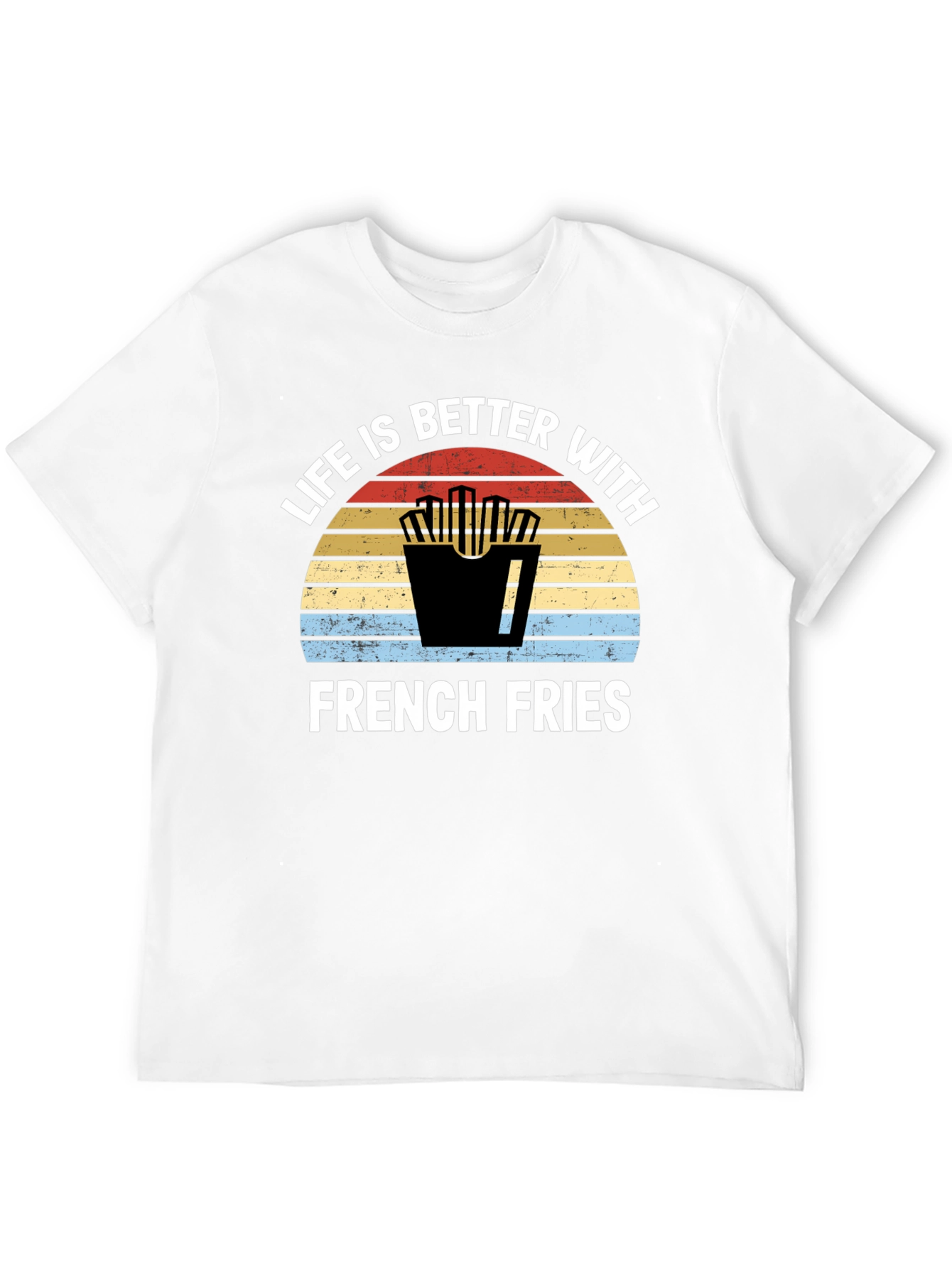 Life is Better with French Fries T-Shirt