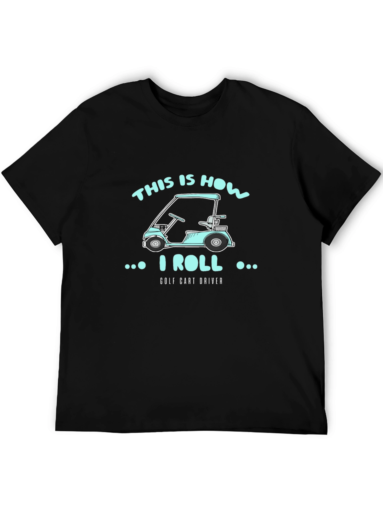 This Is How I Roll Golf Cart Driver T-Shirt