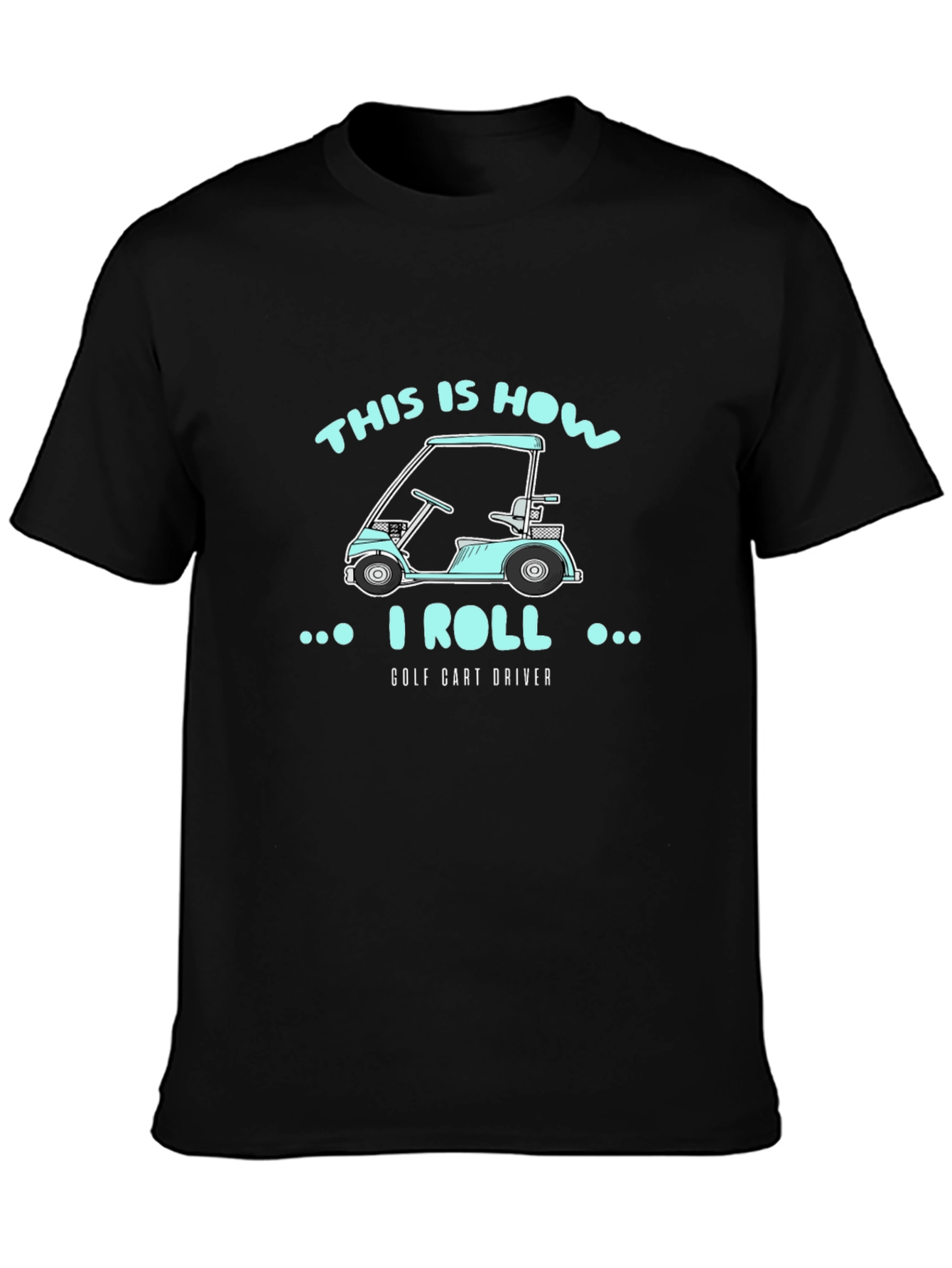 This Is How I Roll Golf Cart Driver T-Shirt
