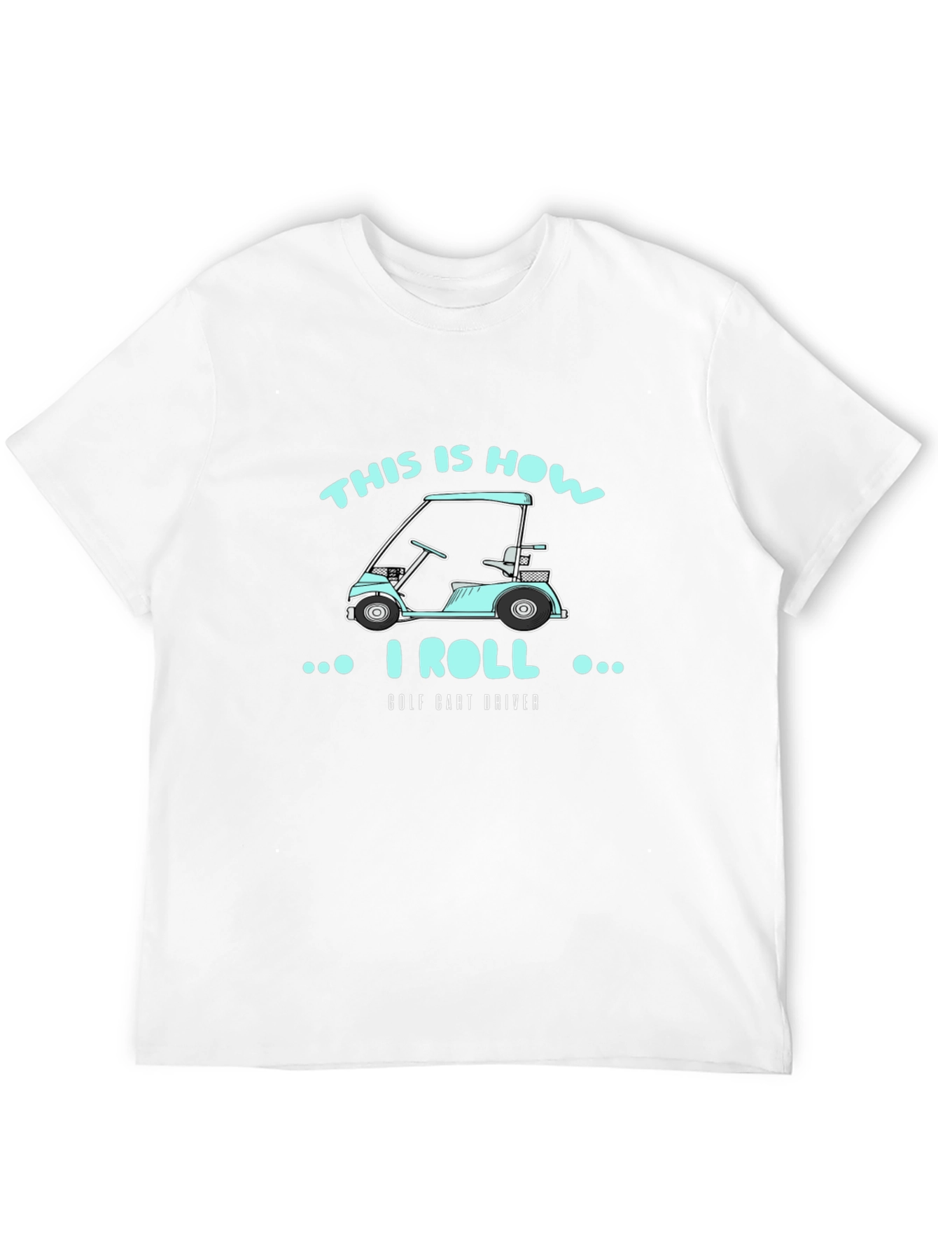 This Is How I Roll Golf Cart Driver T-Shirt