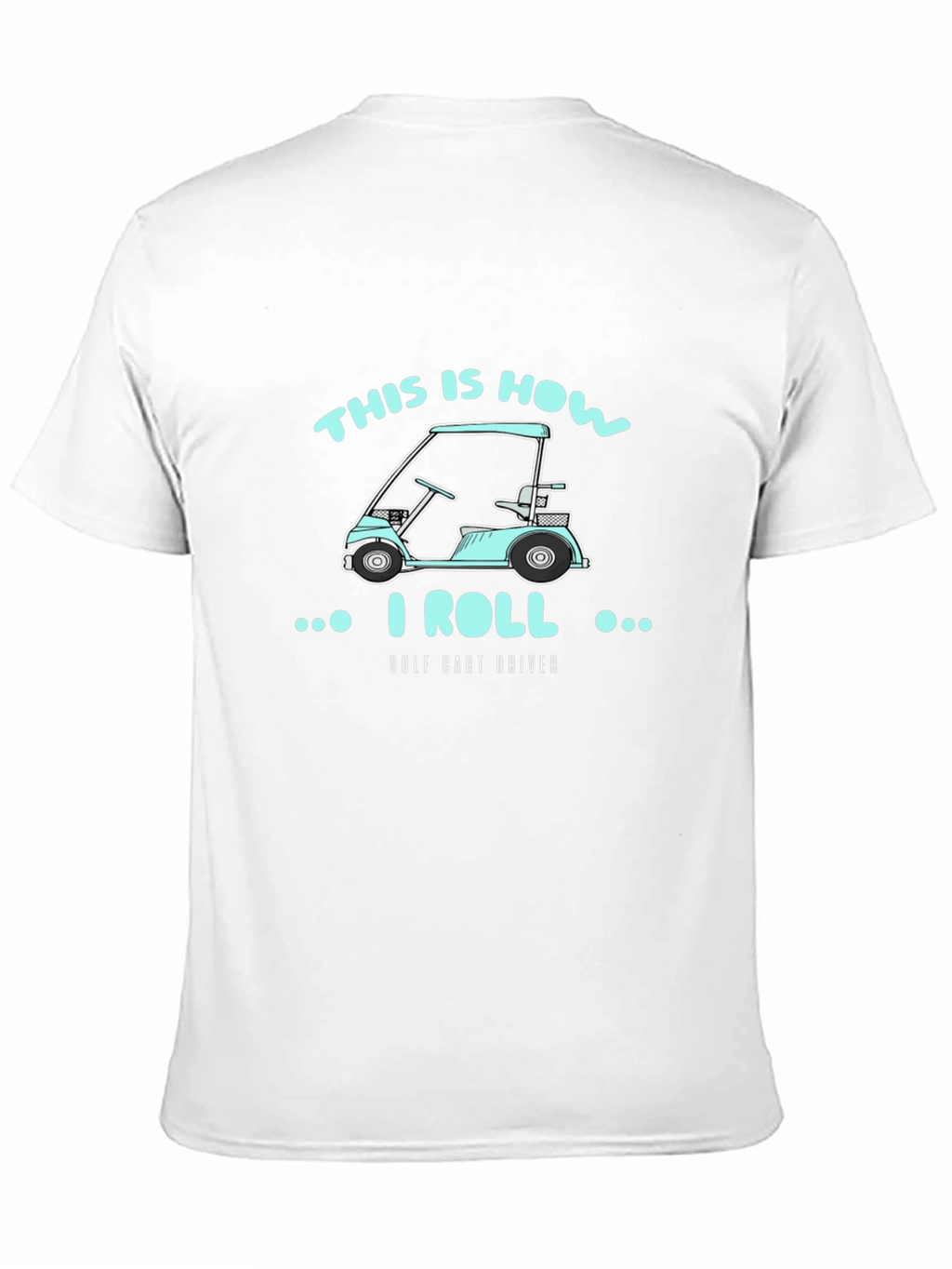 This Is How I Roll Golf Cart Driver T-Shirt
