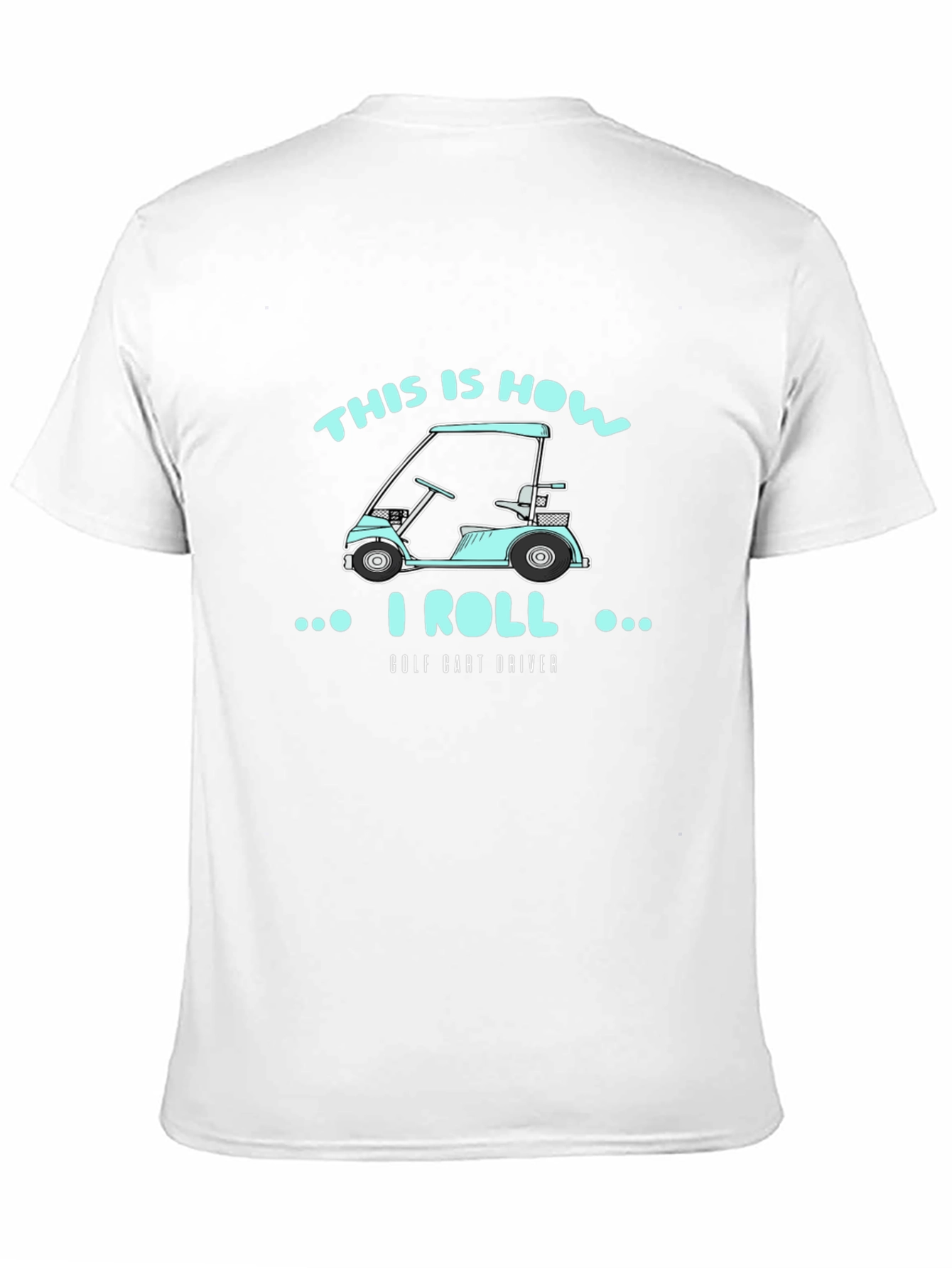 This Is How I Roll Golf Cart Driver T-Shirt
