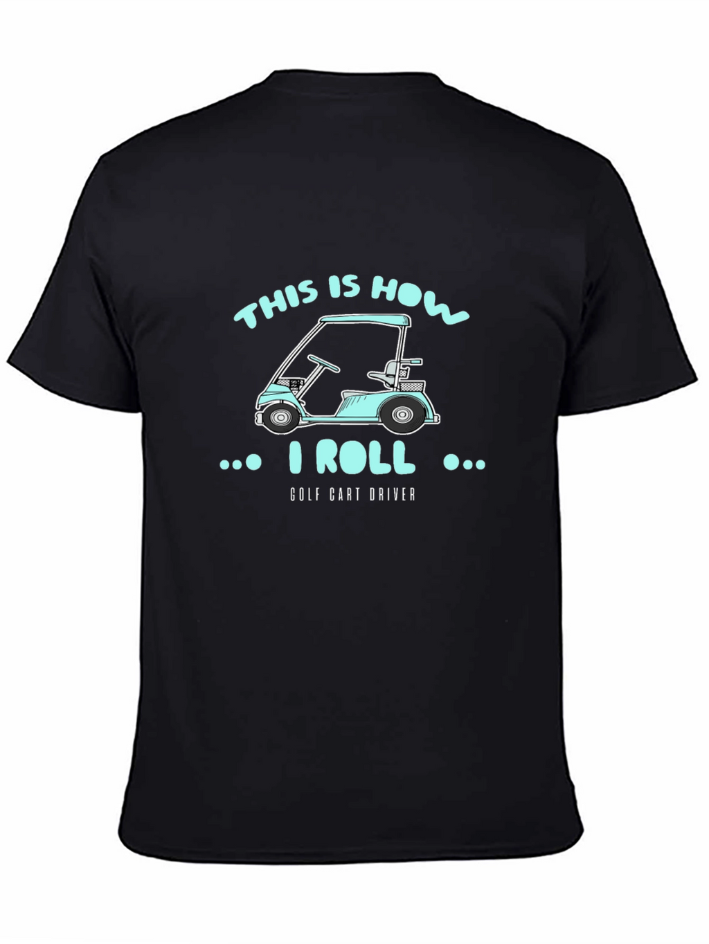 This Is How I Roll Golf Cart Driver T-Shirt
