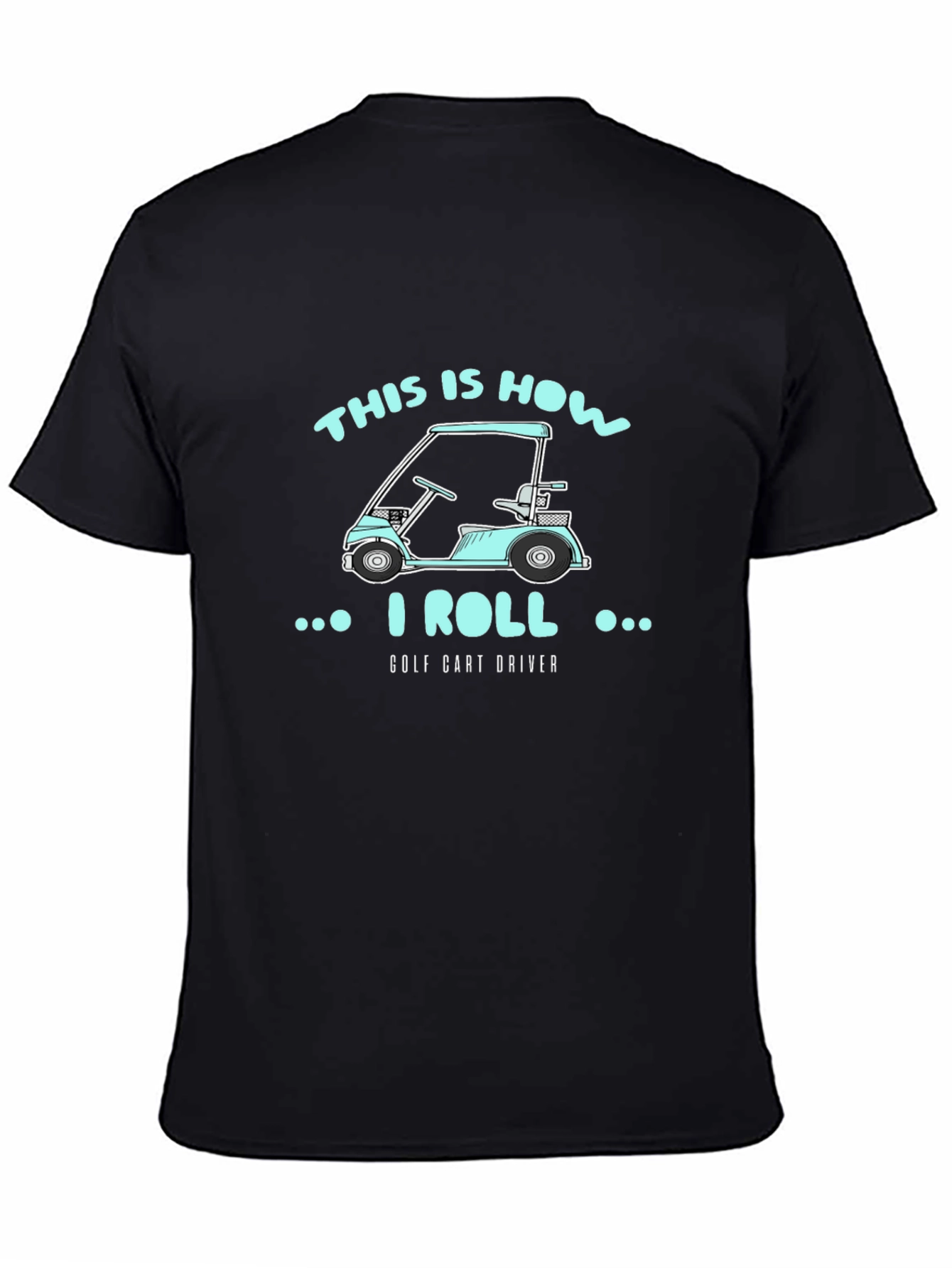 This Is How I Roll Golf Cart Driver T-Shirt