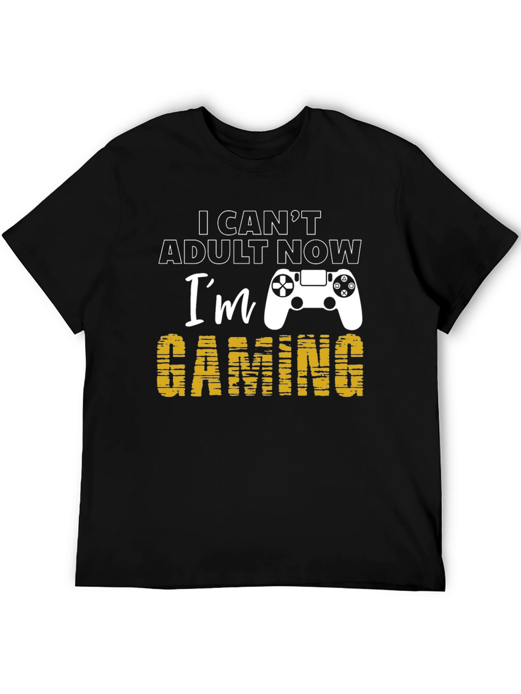 I Cant Adult Now Gaming T-Shirt