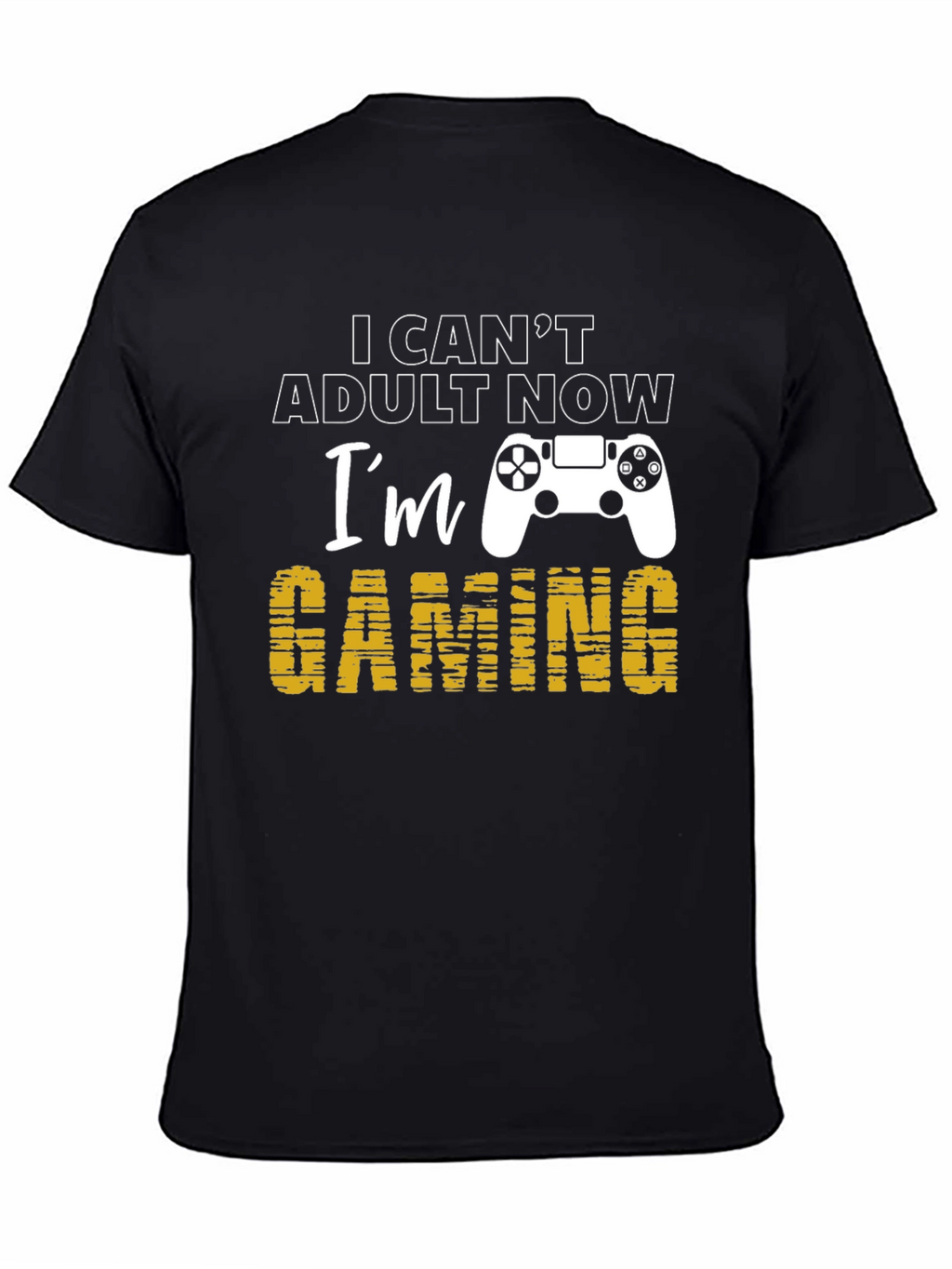 I Cant Adult Now Gaming T-Shirt