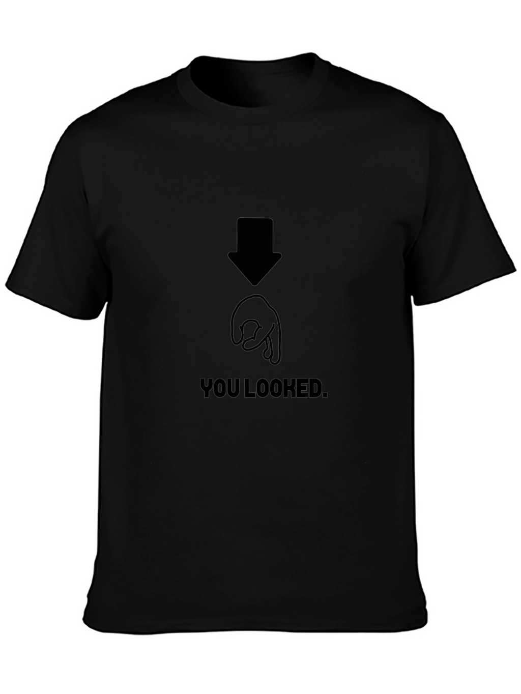 You Looked Joke Graphic T-Shirt