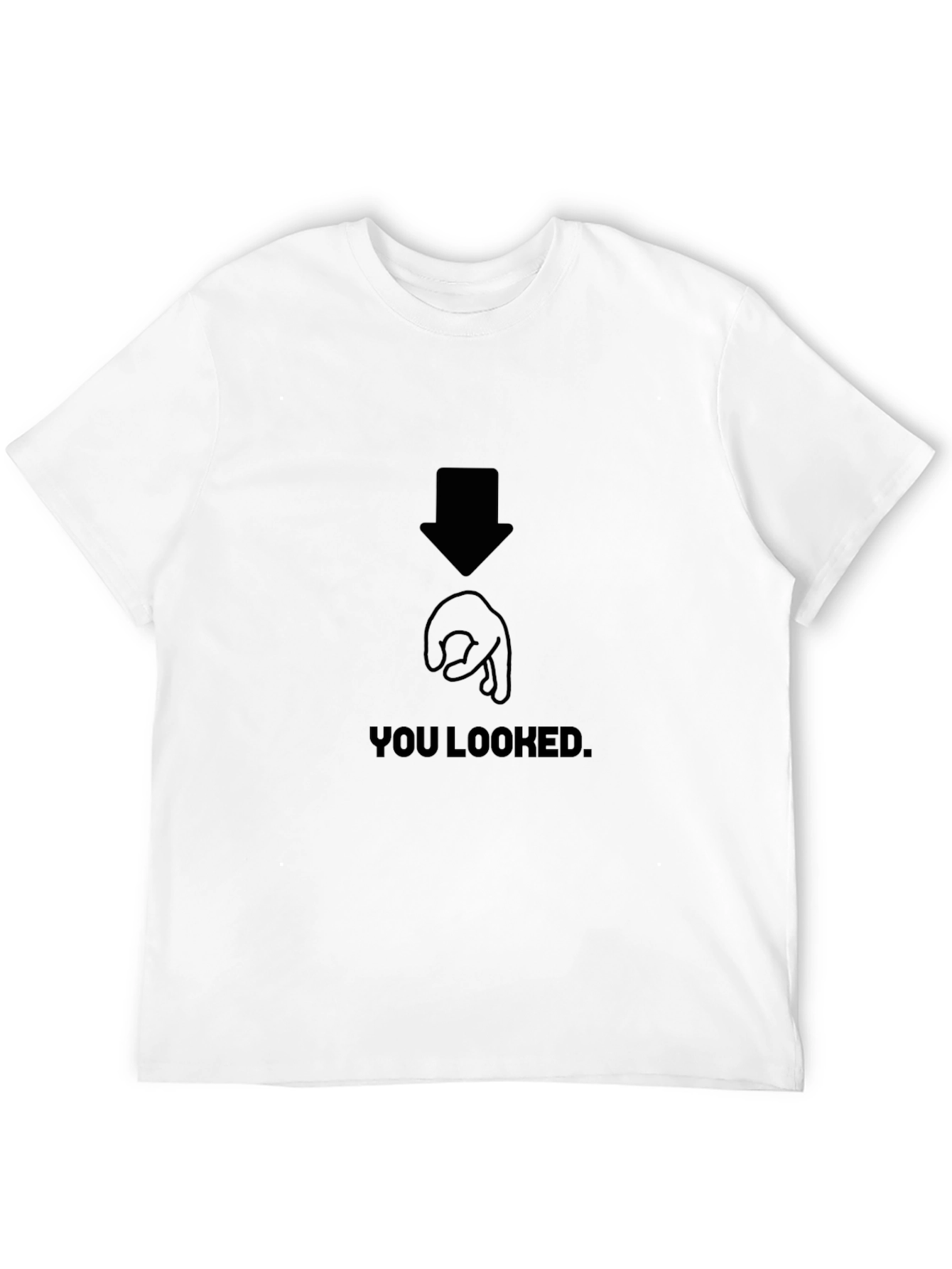 You Looked Joke Graphic T-Shirt