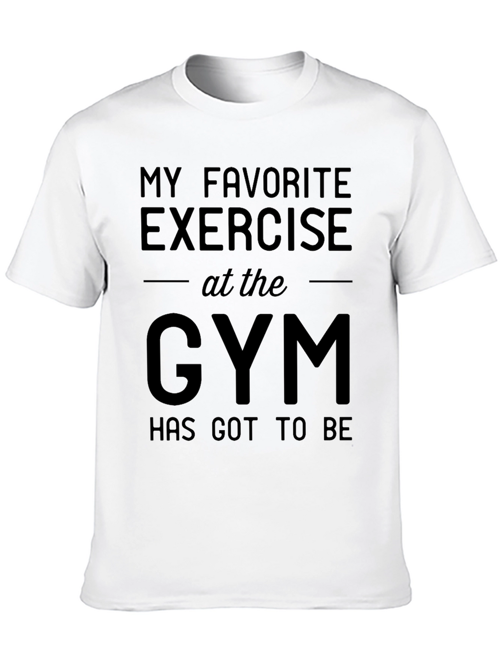 Funny Gym T-Shirt: My Favorite Exercise Tee