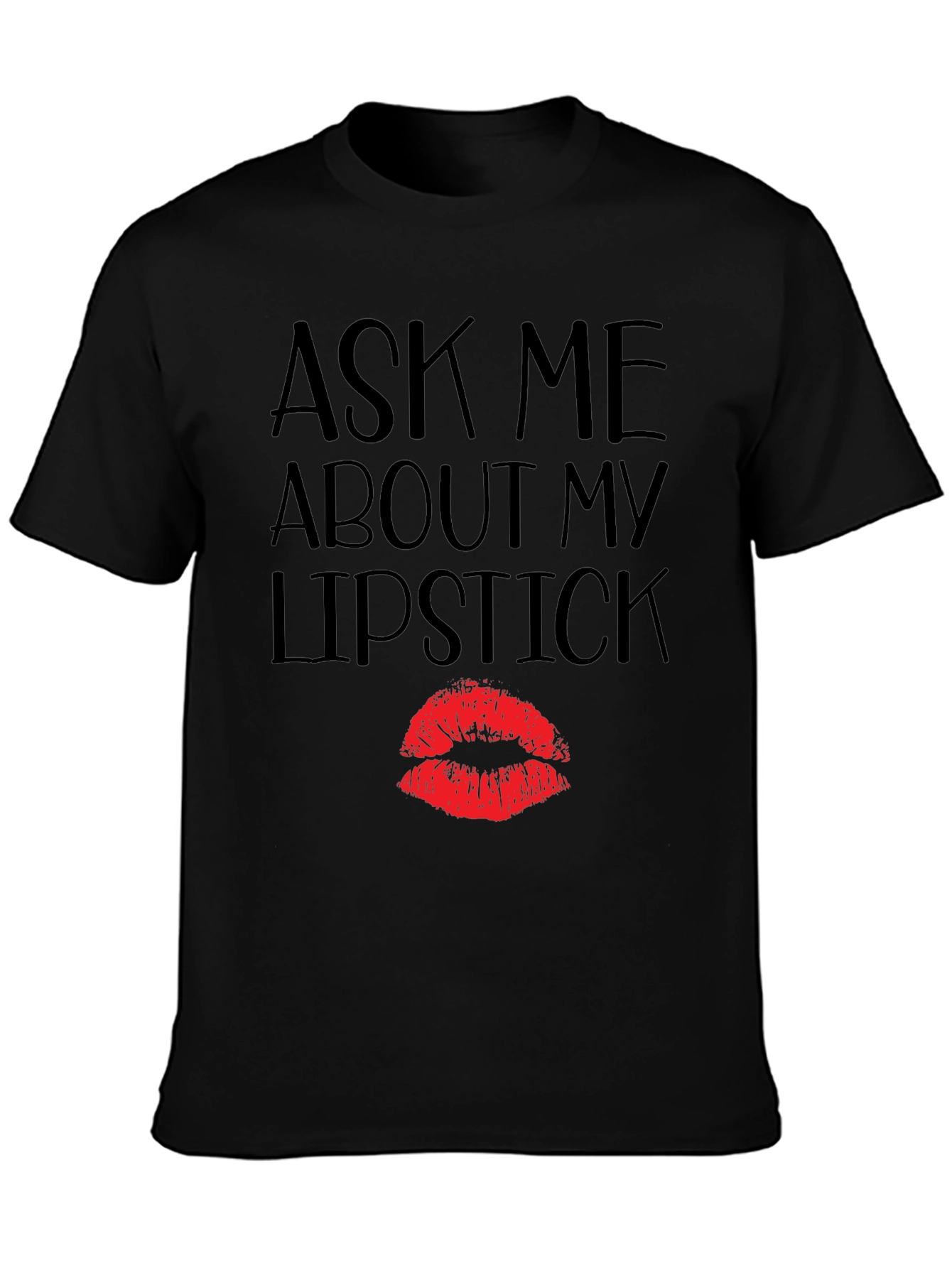 Ask Me About My Lipstick T-Shirt