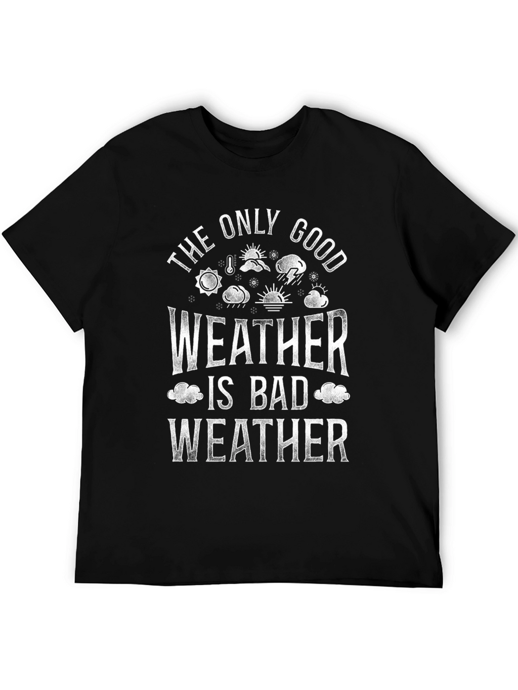 Bad Weather T-Shirt - Funny Weather Lover Tee