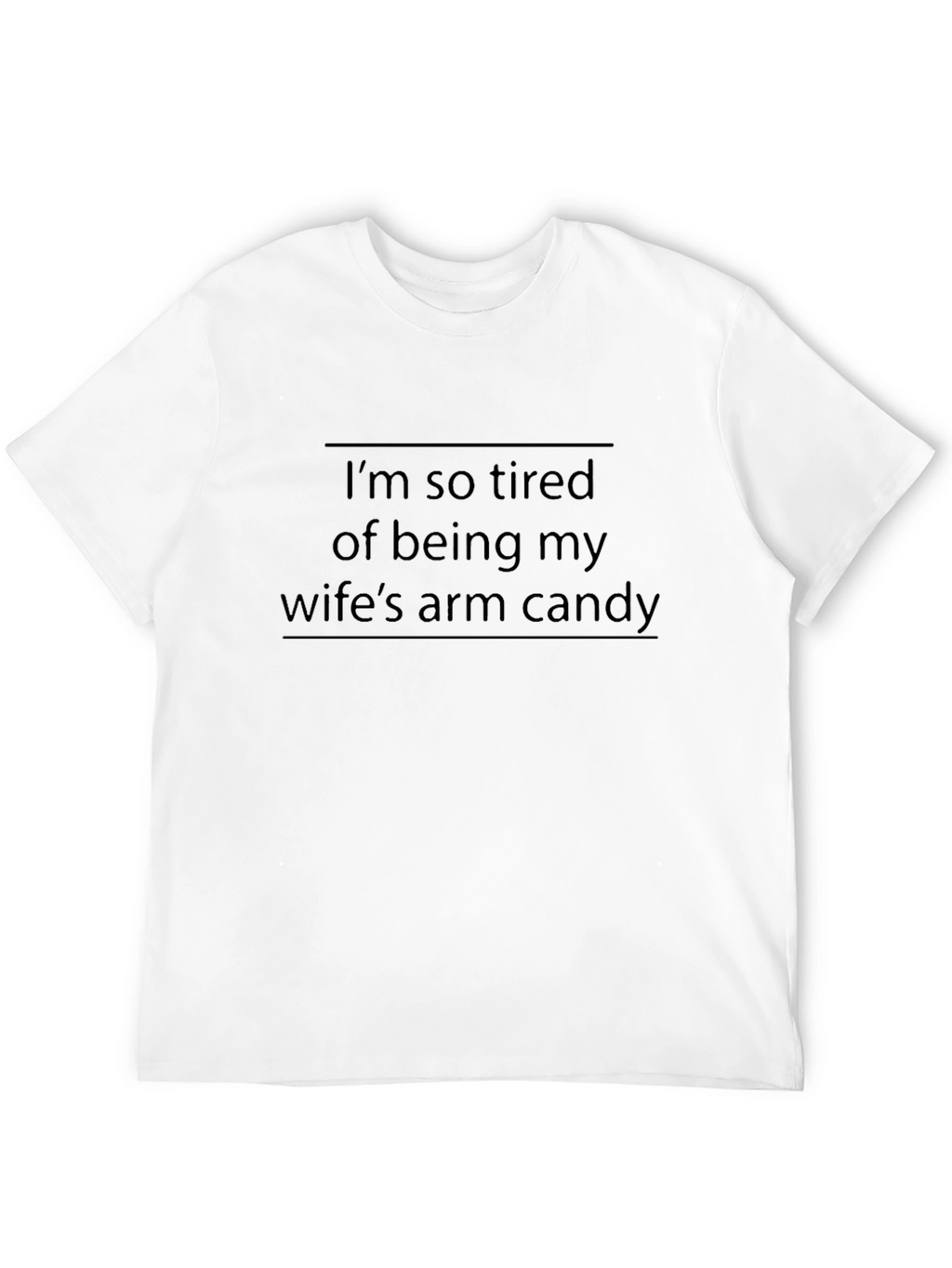 Wifes Arm Candy Funny Graphic T-Shirt
