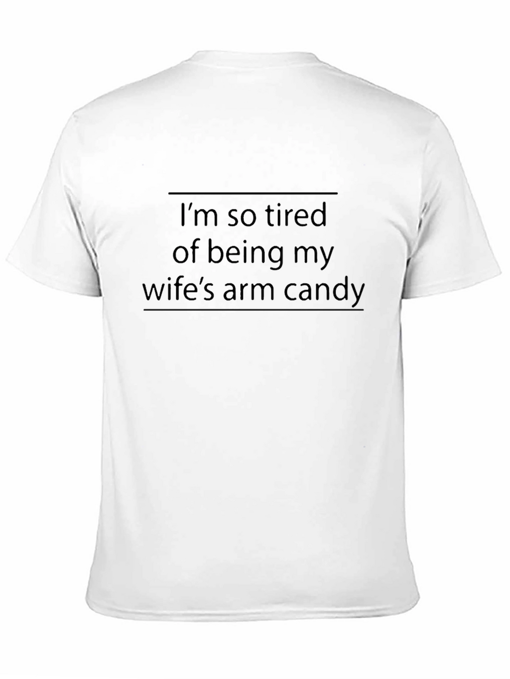 Wifes Arm Candy Funny Graphic T-Shirt