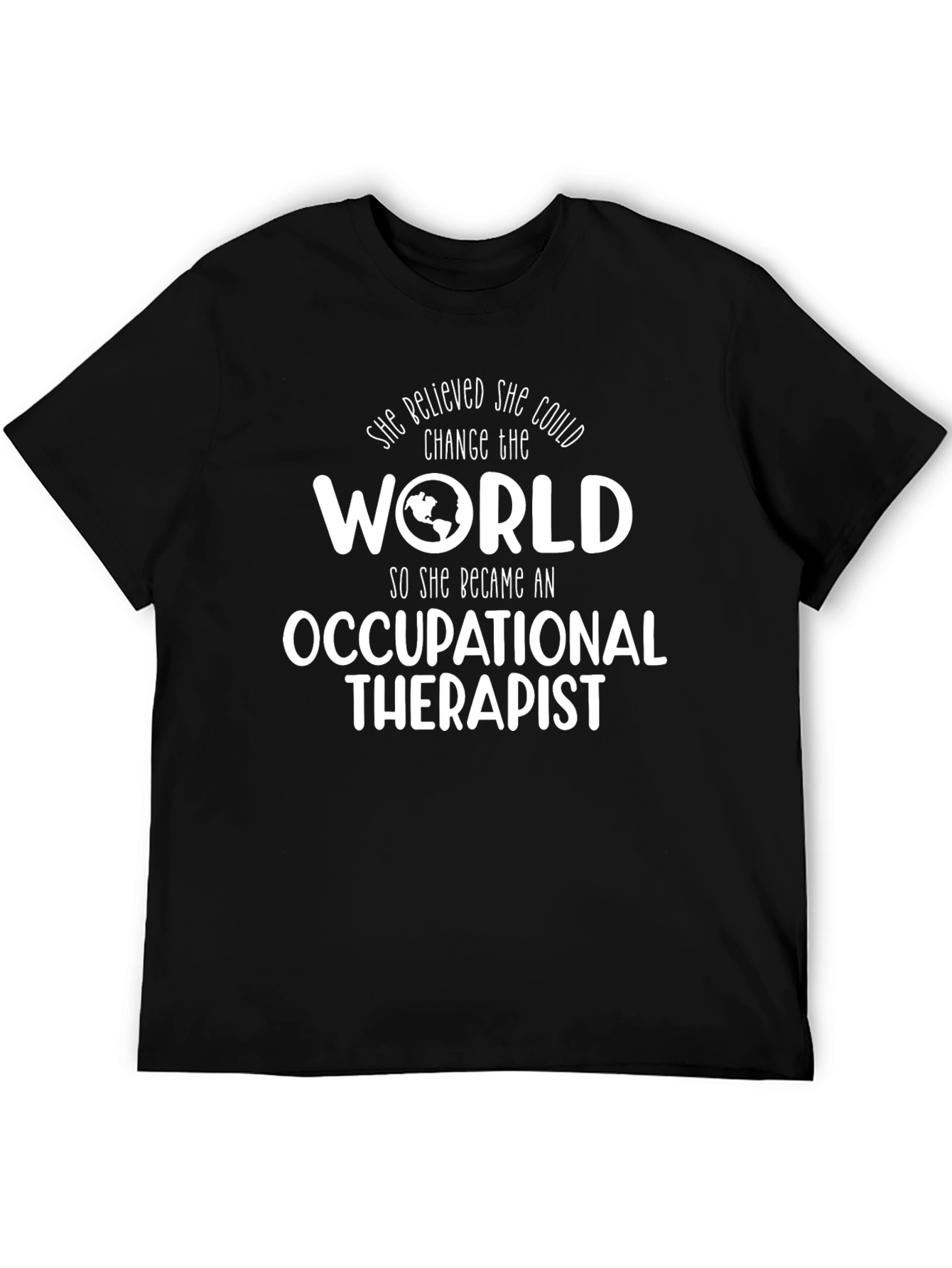 Occupational Therapist T-Shirt - She Believed She Could Change the World