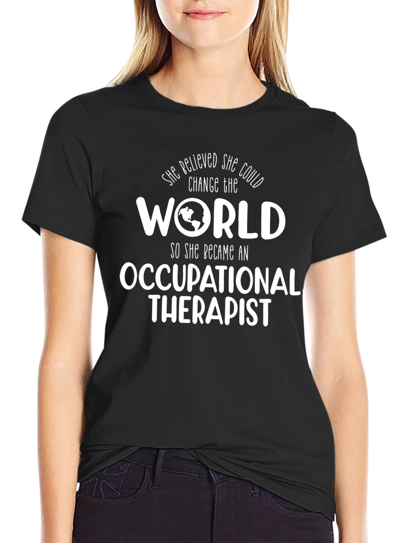 Occupational Therapist T-Shirt - She Believed She Could Change the World