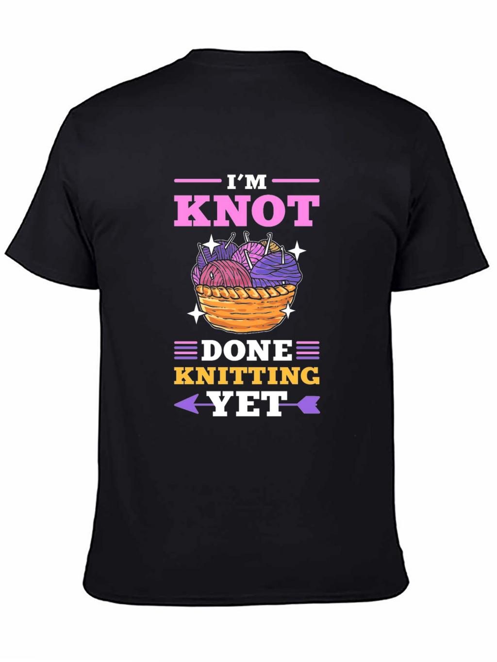 Knitting Lovers T-Shirt - Im Knot Done Yet!