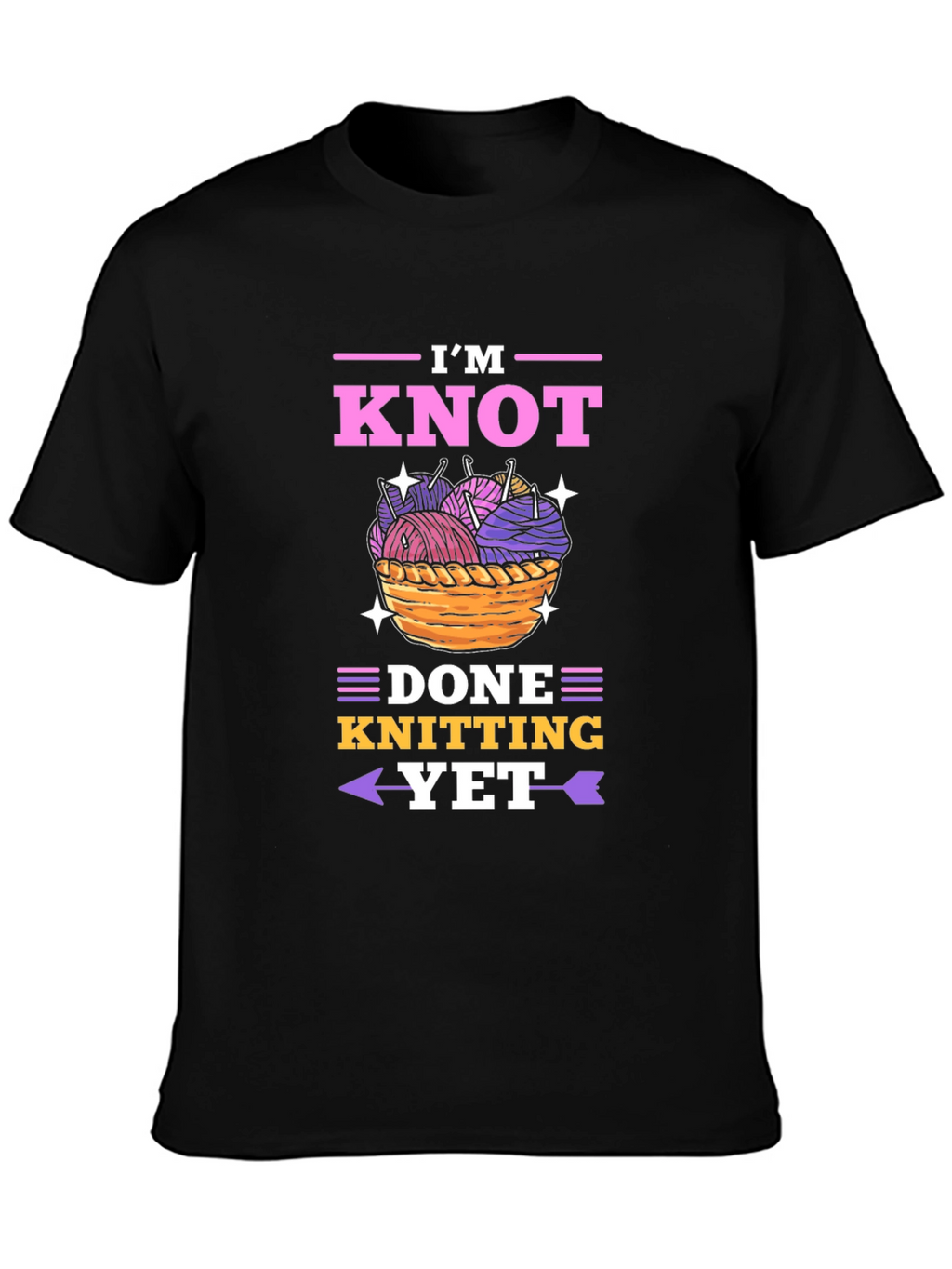 Knitting Lovers T-Shirt - Im Knot Done Yet!