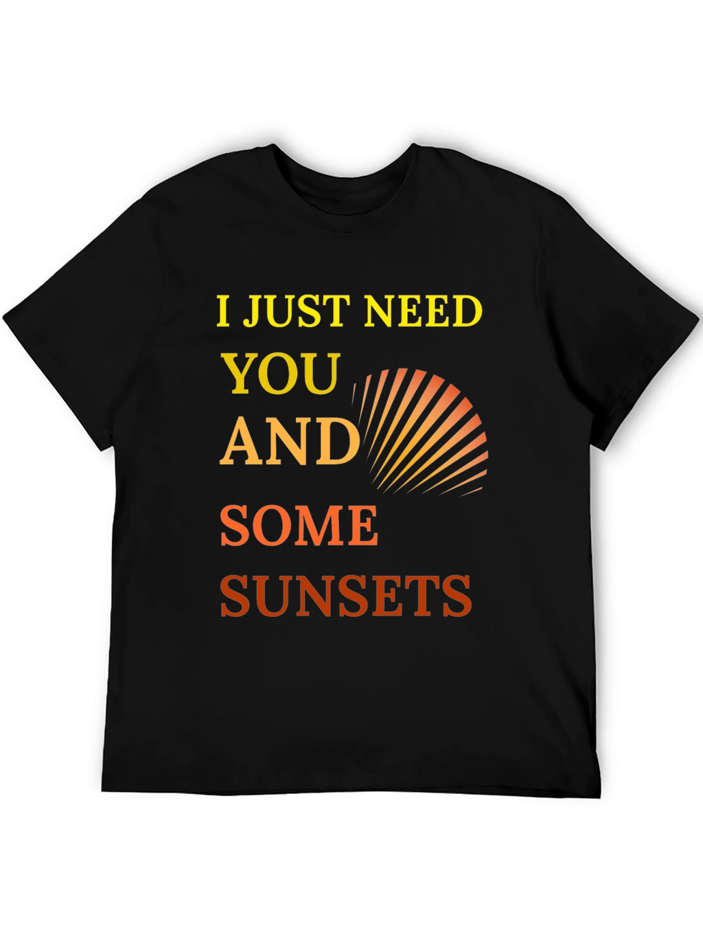 I Just Need You and Some Sunsets Graphic Tee