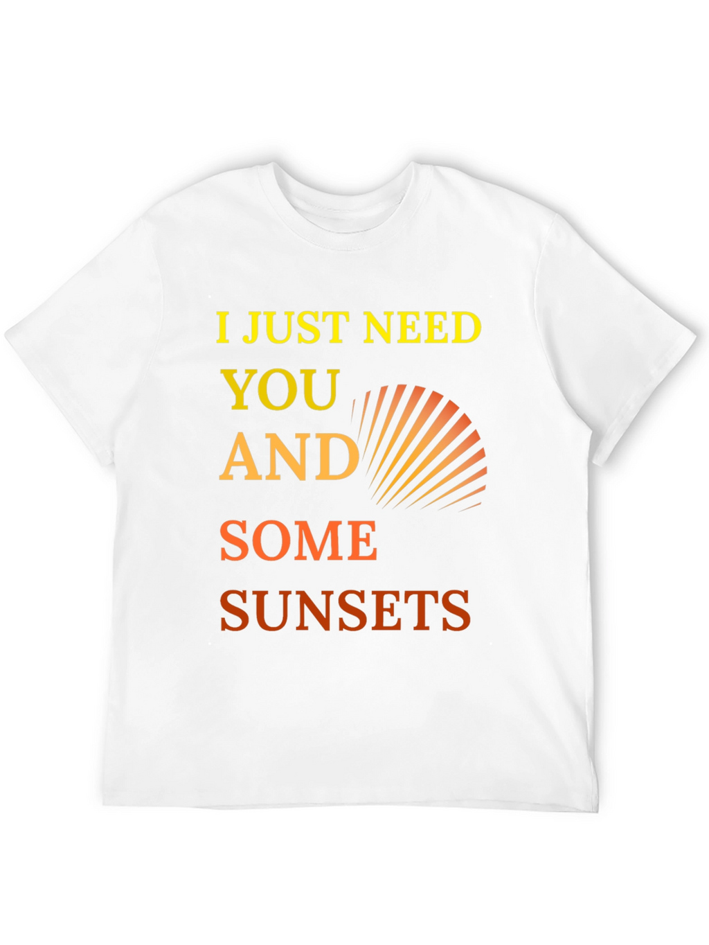 I Just Need You and Some Sunsets Graphic Tee