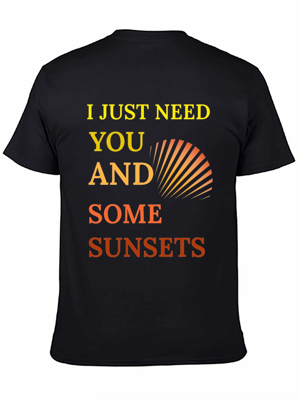 I Just Need You and Some Sunsets Graphic Tee