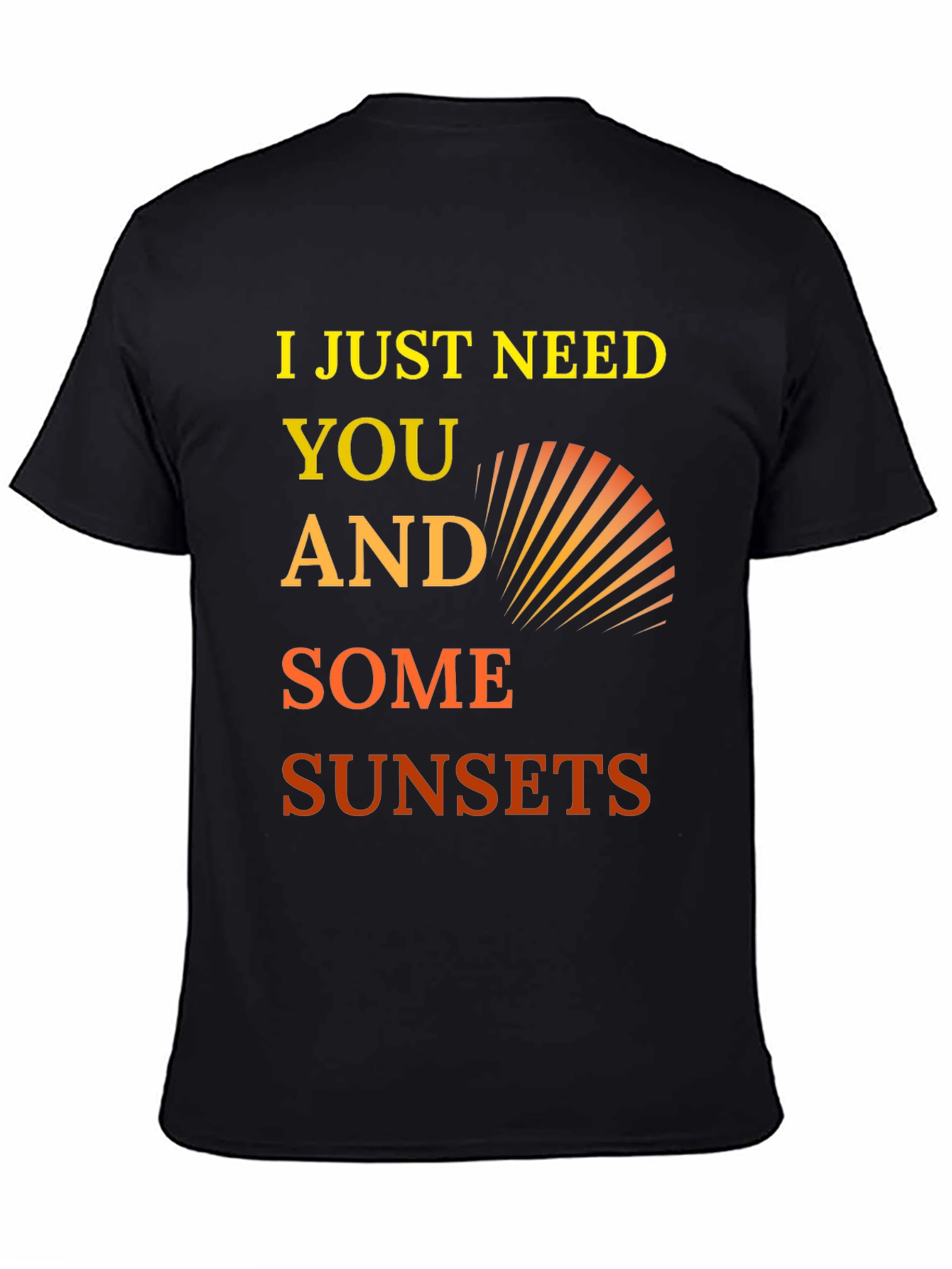 I Just Need You and Some Sunsets Graphic Tee