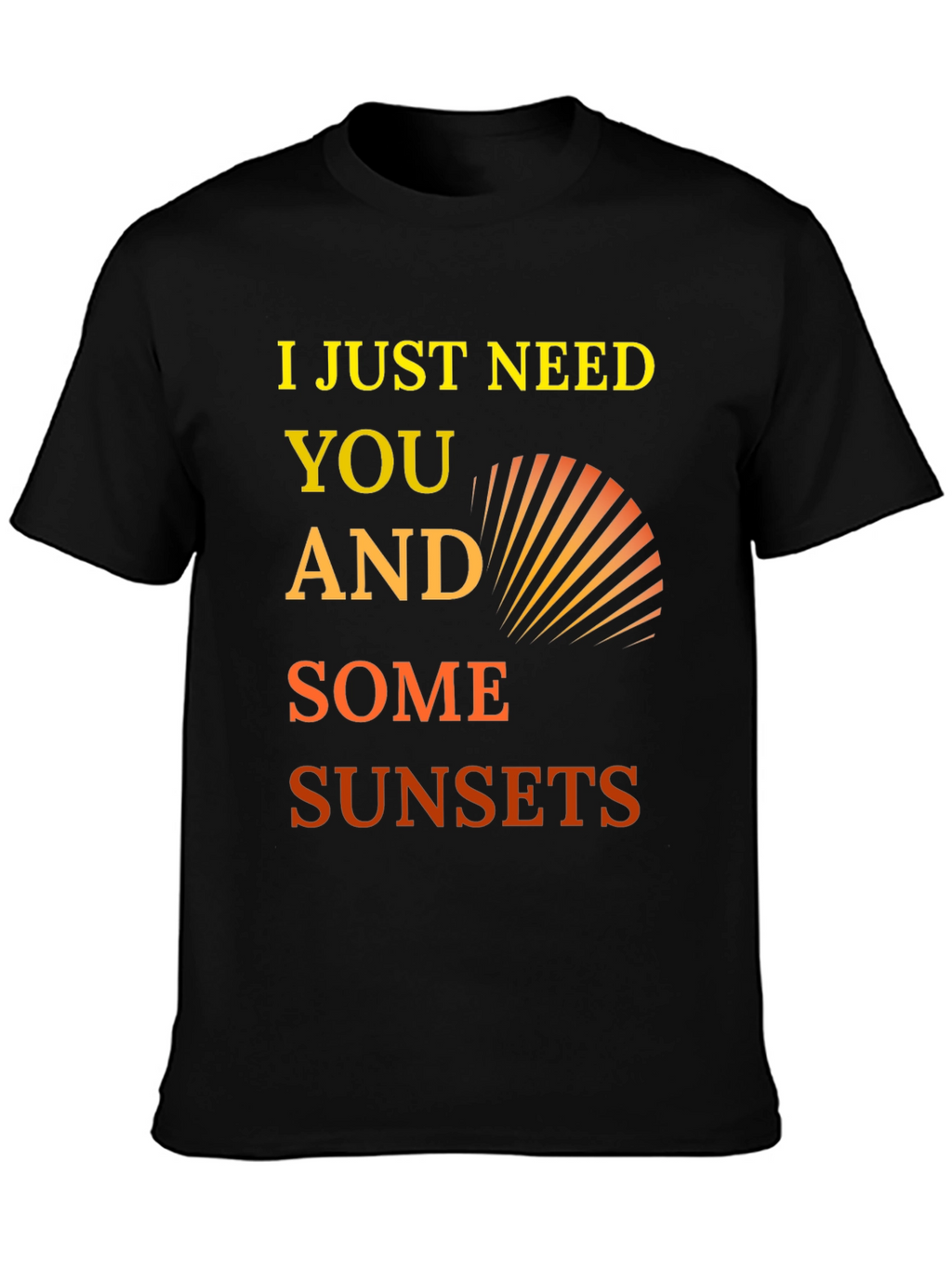 I Just Need You and Some Sunsets Graphic Tee