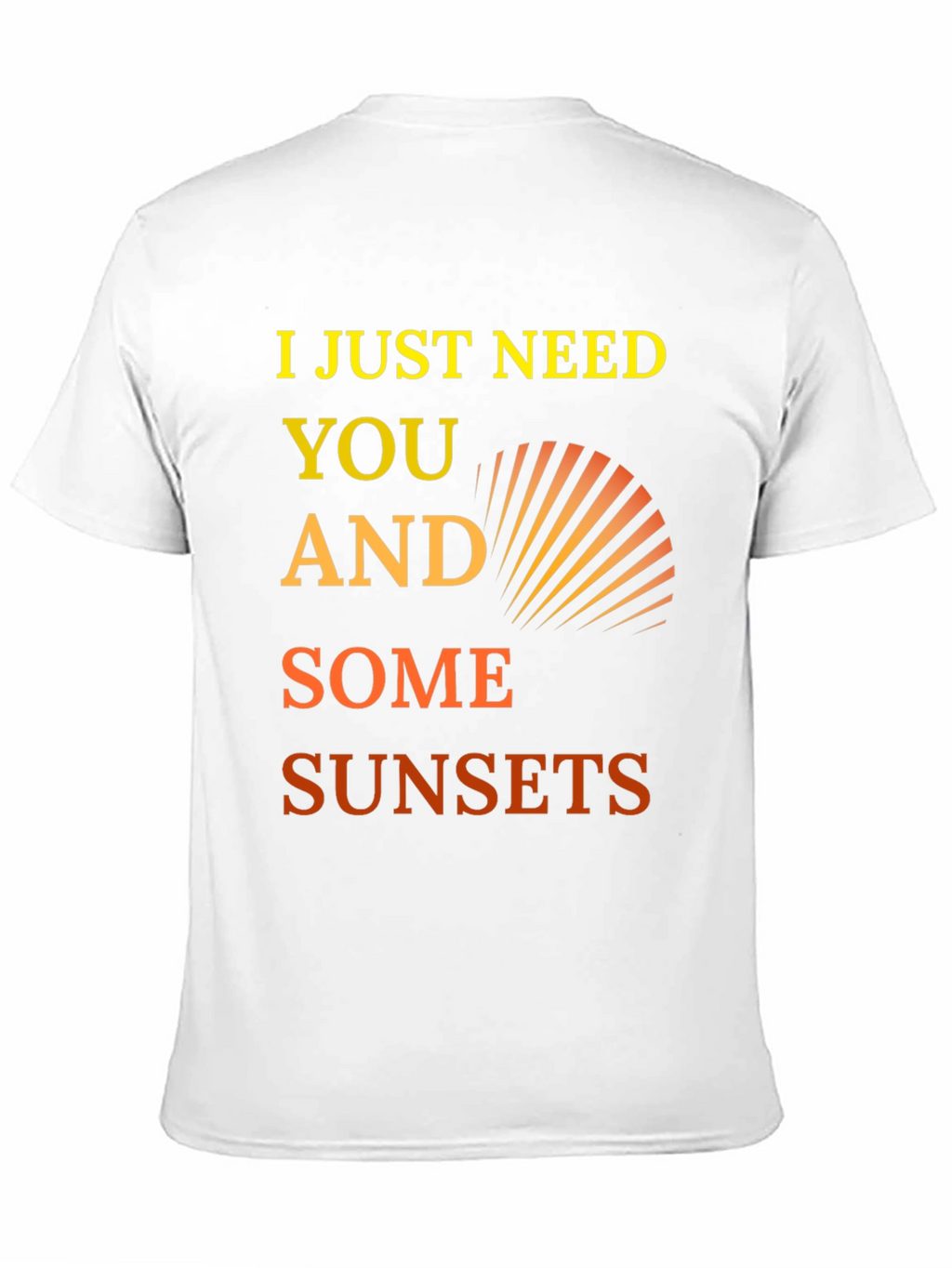 I Just Need You and Some Sunsets Graphic Tee