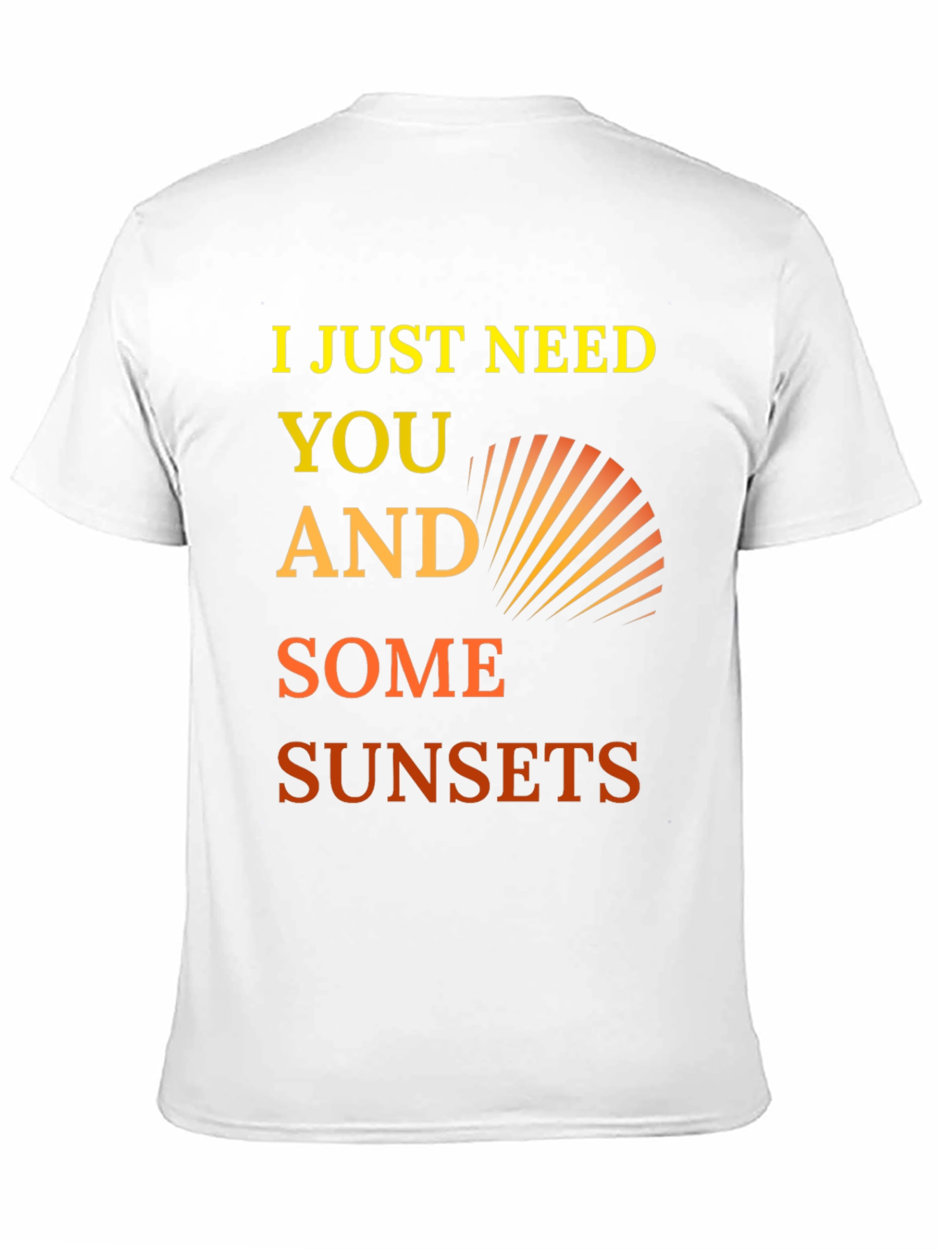 I Just Need You and Some Sunsets Graphic Tee