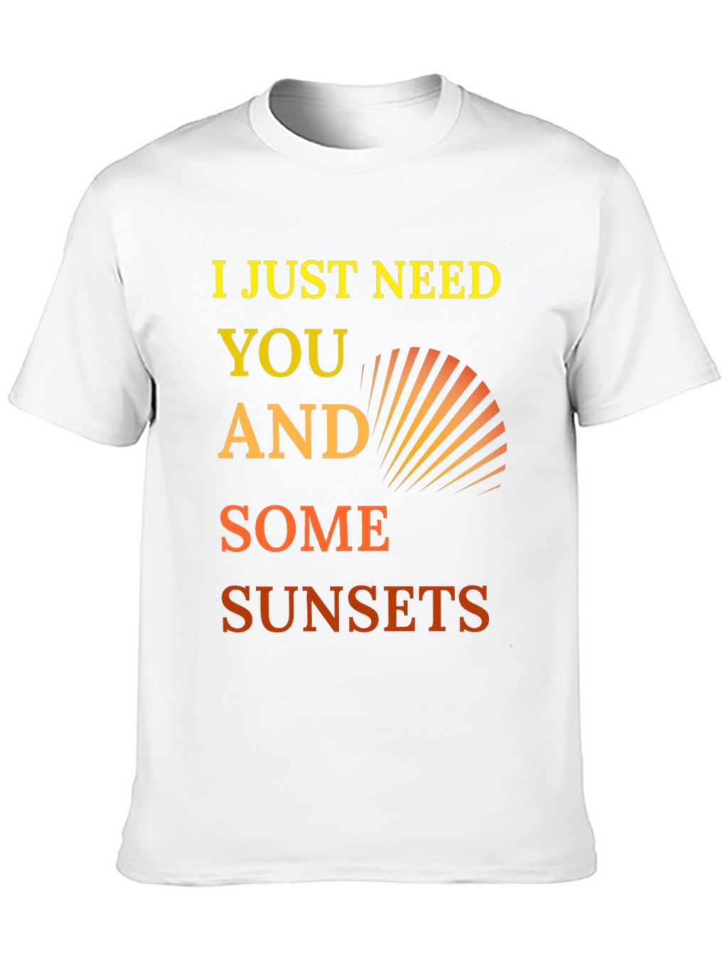 I Just Need You and Some Sunsets Graphic Tee
