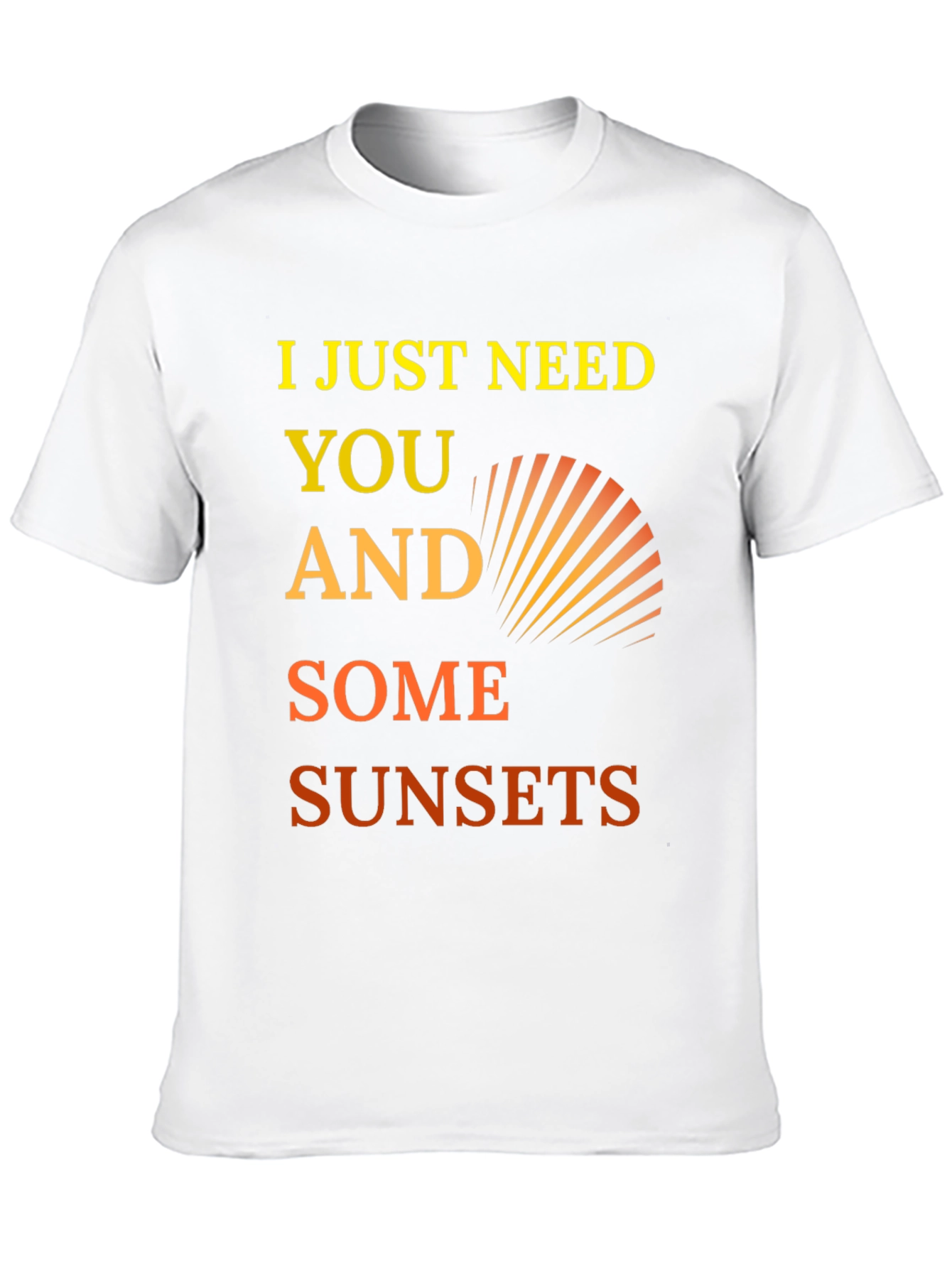 I Just Need You and Some Sunsets Graphic Tee