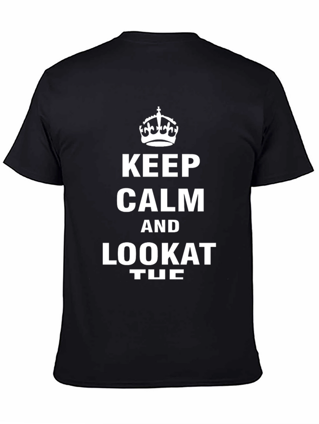 Keep Calm Look At Tuc T-Shirt