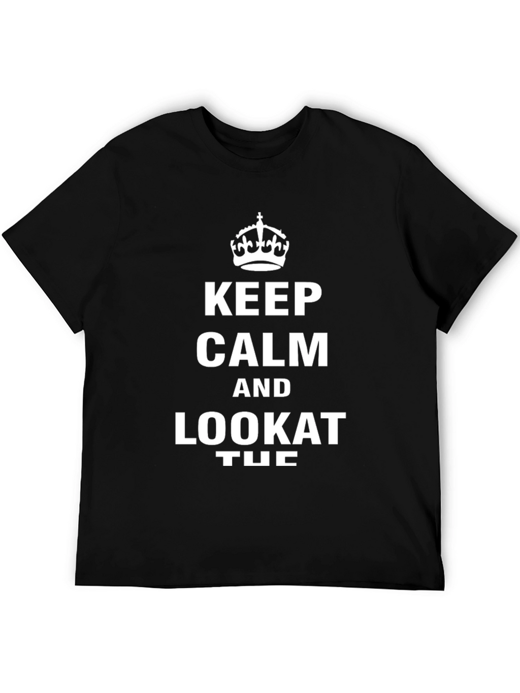 Keep Calm Look At Tuc T-Shirt