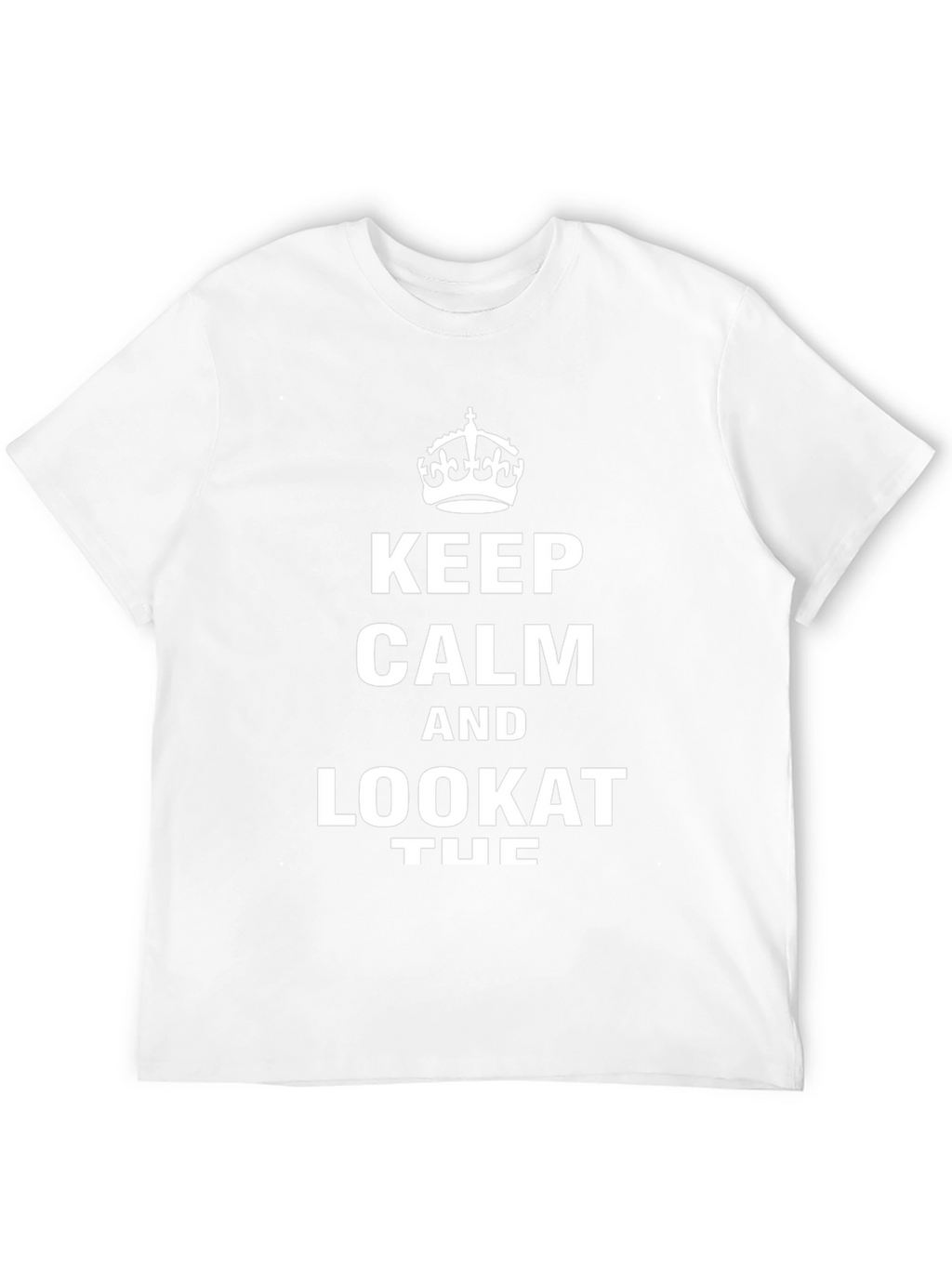 Keep Calm Look At Tuc T-Shirt