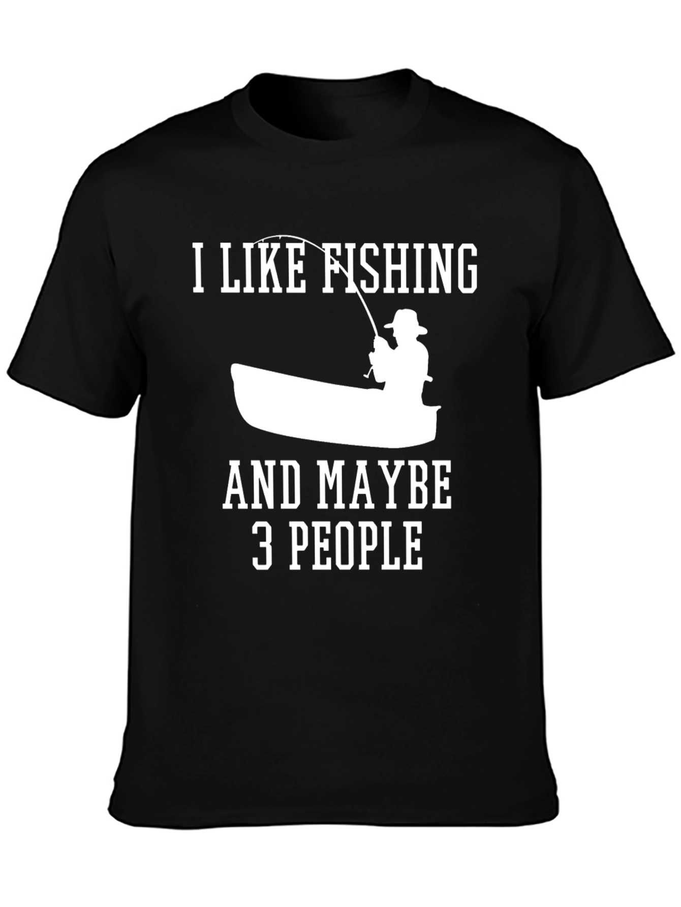 Fishing Lover T-Shirt - I Like Fishing & Maybe 3 People