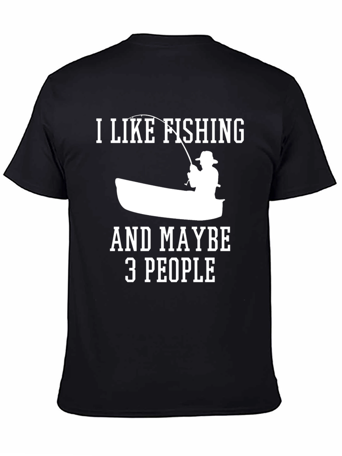 Fishing Lover T-Shirt - I Like Fishing & Maybe 3 People