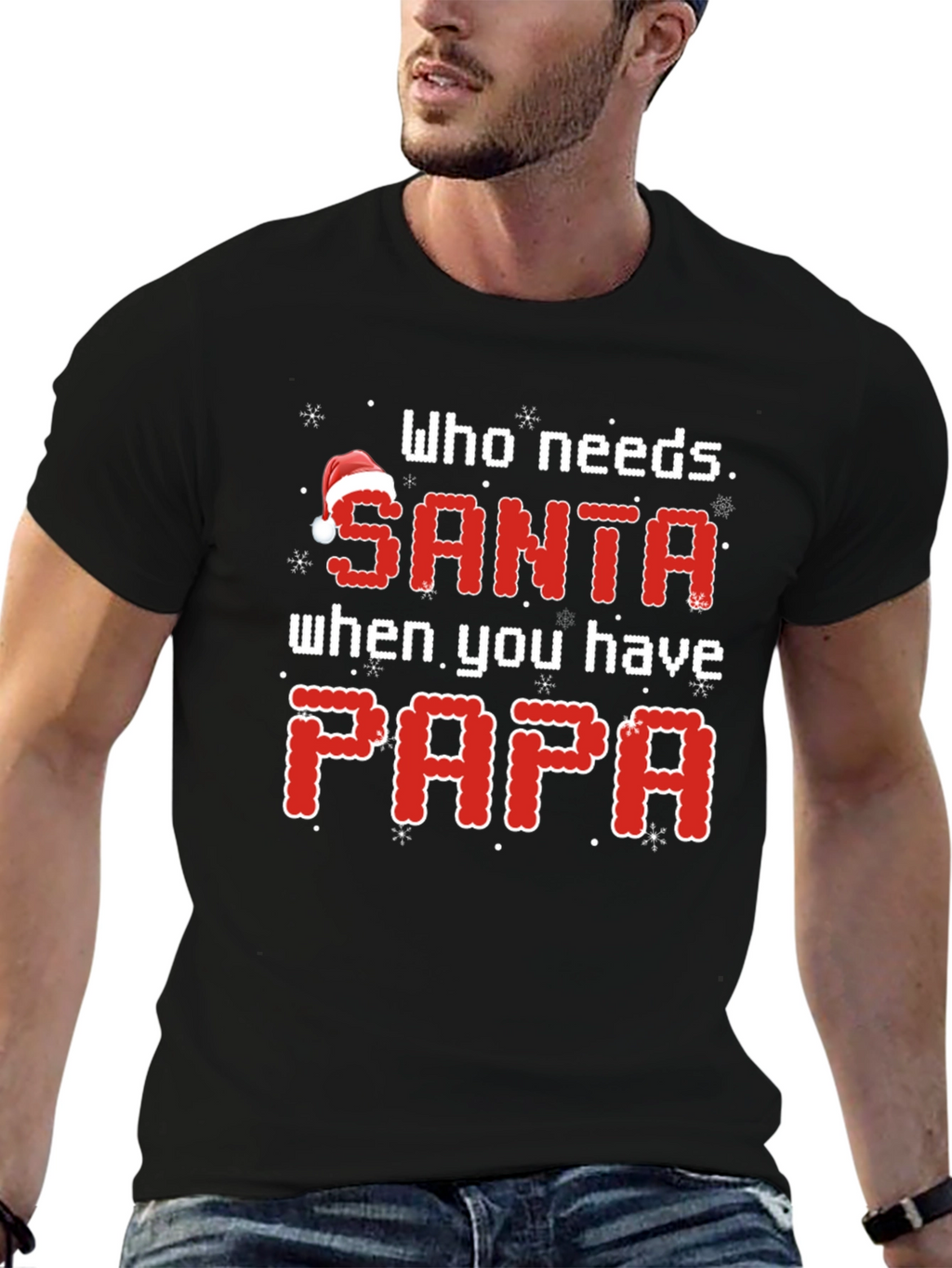 Who Needs Santa When You Have Papa Christmas T-Shirt