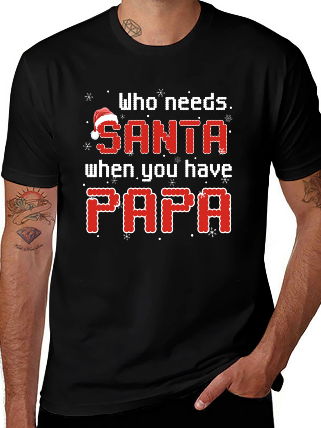Who Needs Santa When You Have Papa Christmas T-Shirt