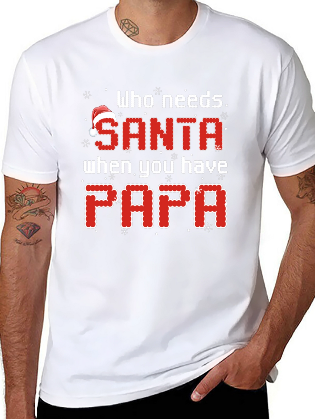Who Needs Santa When You Have Papa Christmas T-Shirt