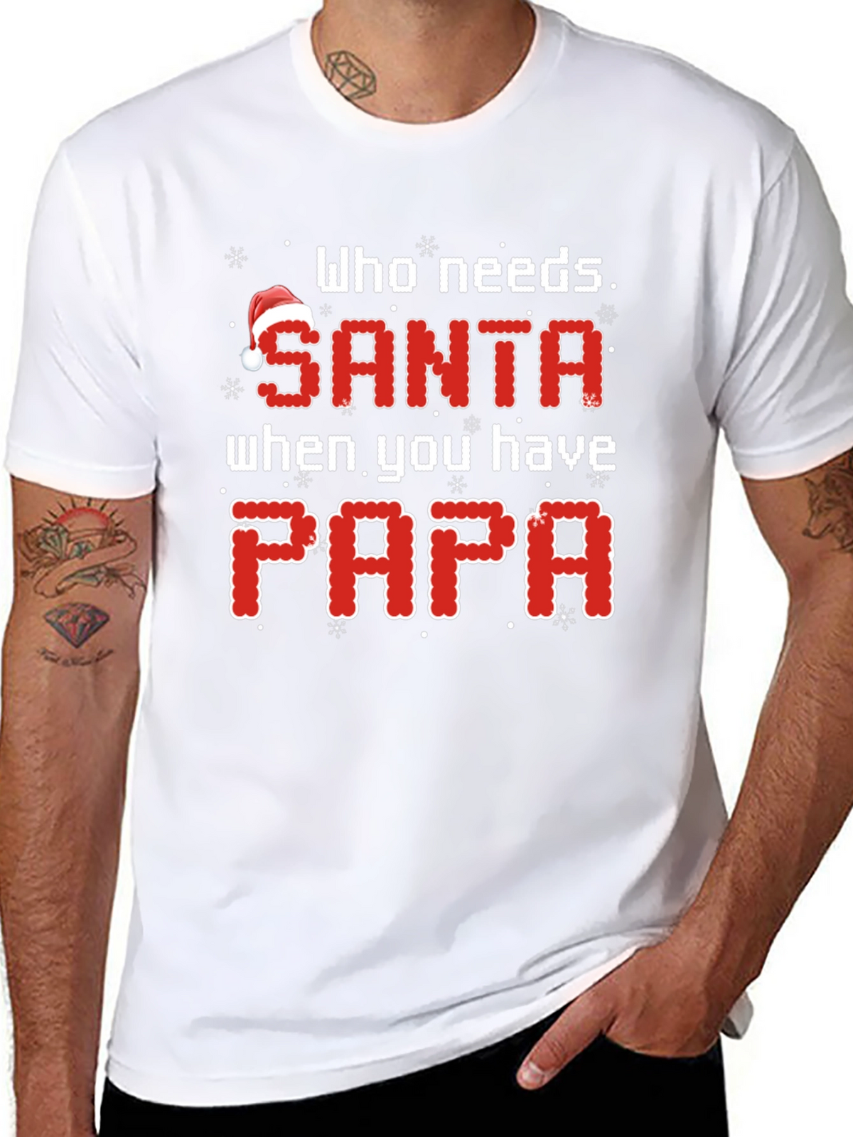 Who Needs Santa When You Have Papa Christmas T-Shirt