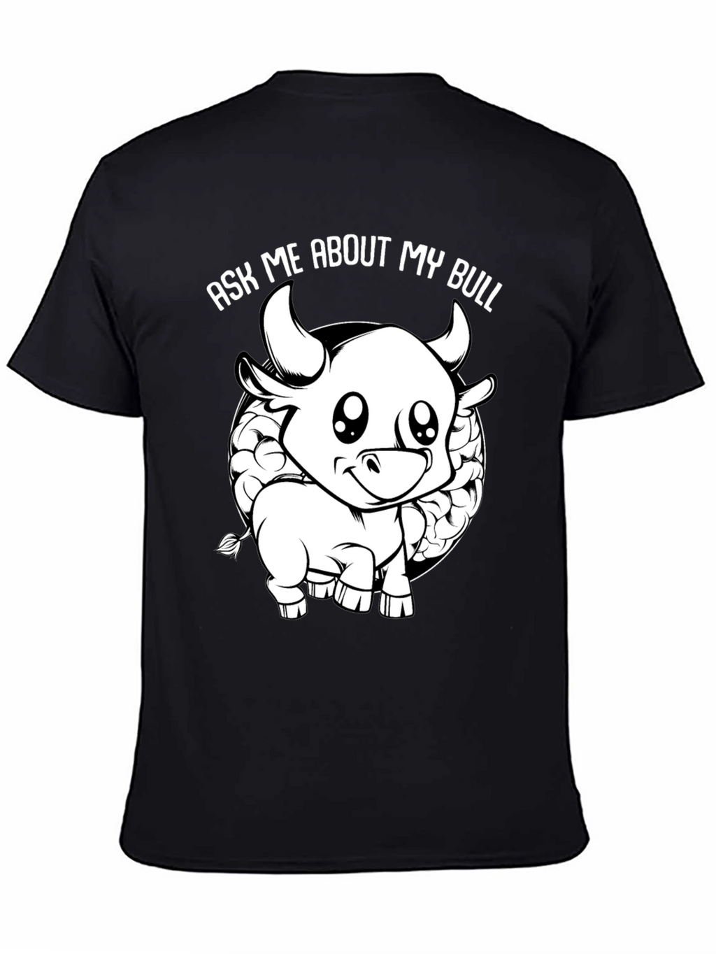 Ask Me About My Bull Funny Graphic Tee