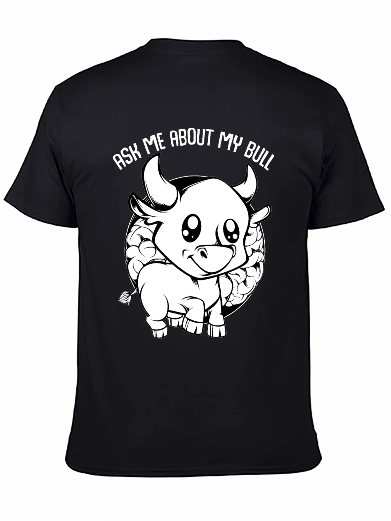 Ask Me About My Bull Funny Graphic Tee