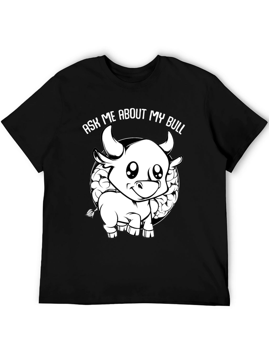 Ask Me About My Bull Funny Graphic Tee
