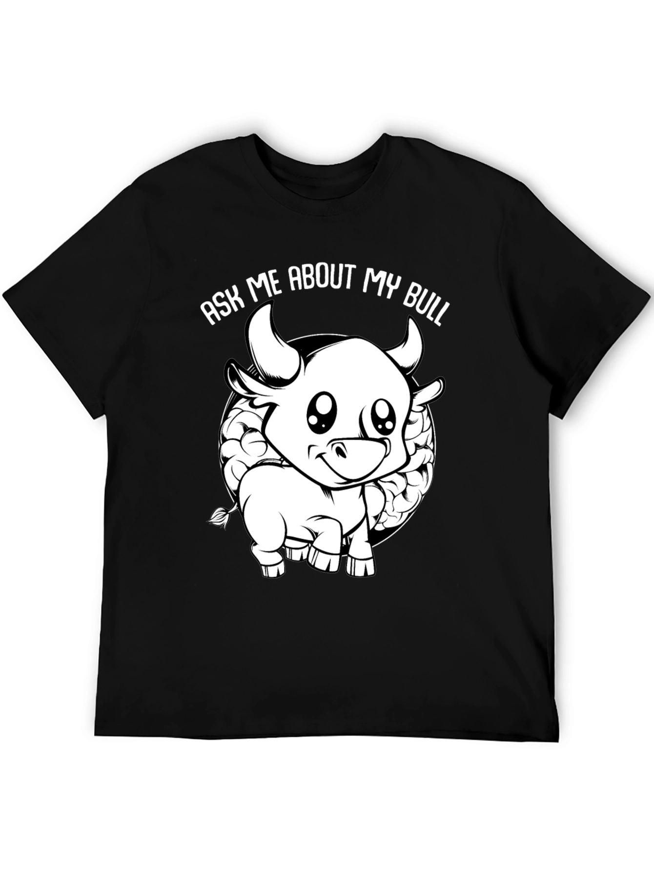 Ask Me About My Bull Funny Graphic Tee