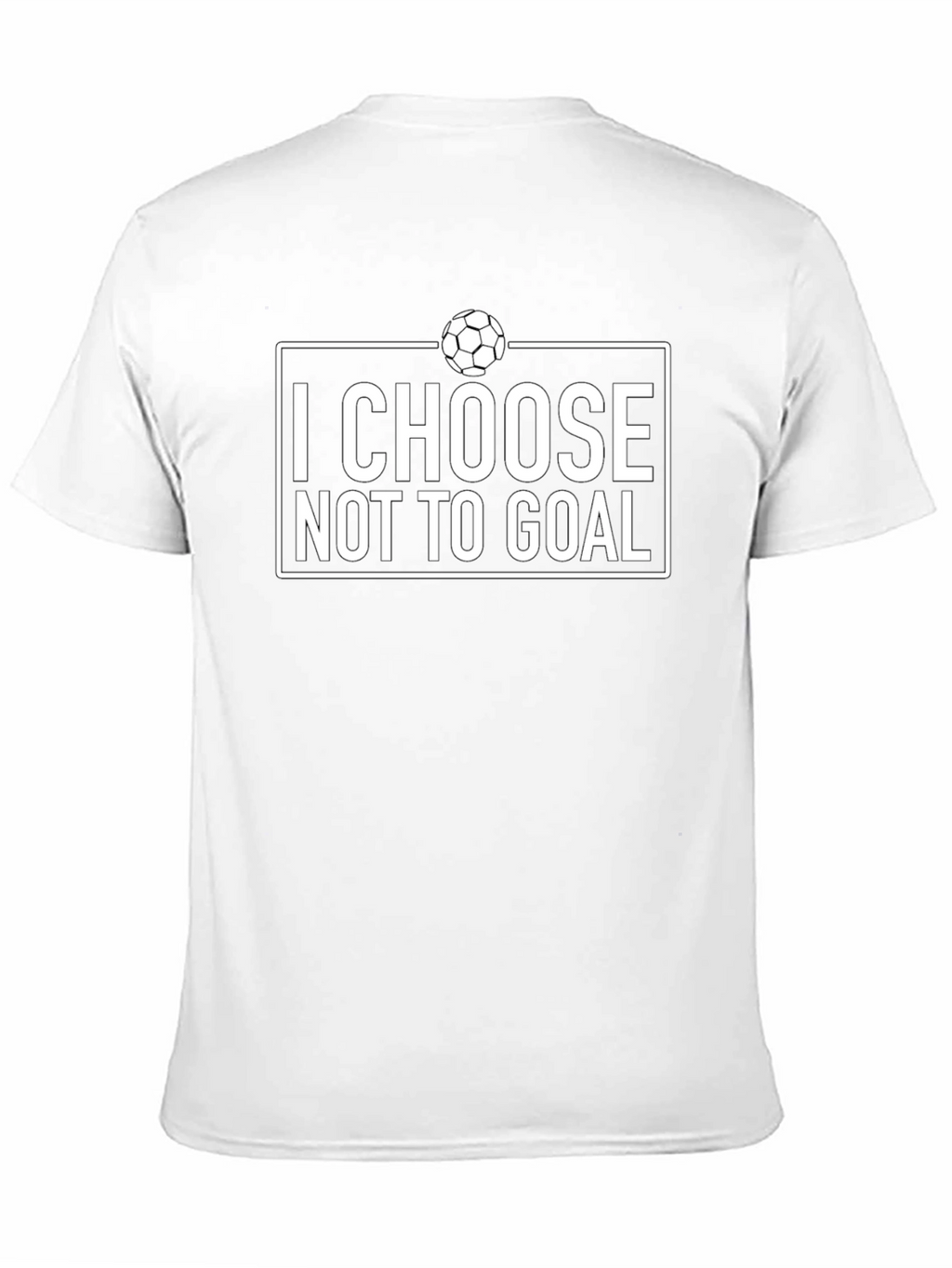 I Choose Not to Goal - Funny Soccer T-Shirt