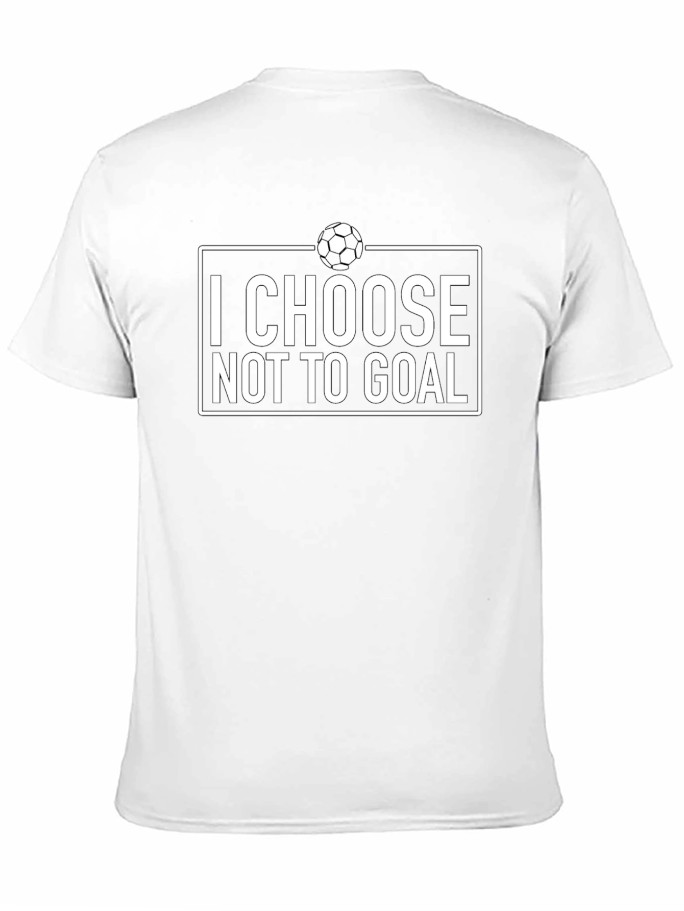 I Choose Not to Goal - Funny Soccer T-Shirt