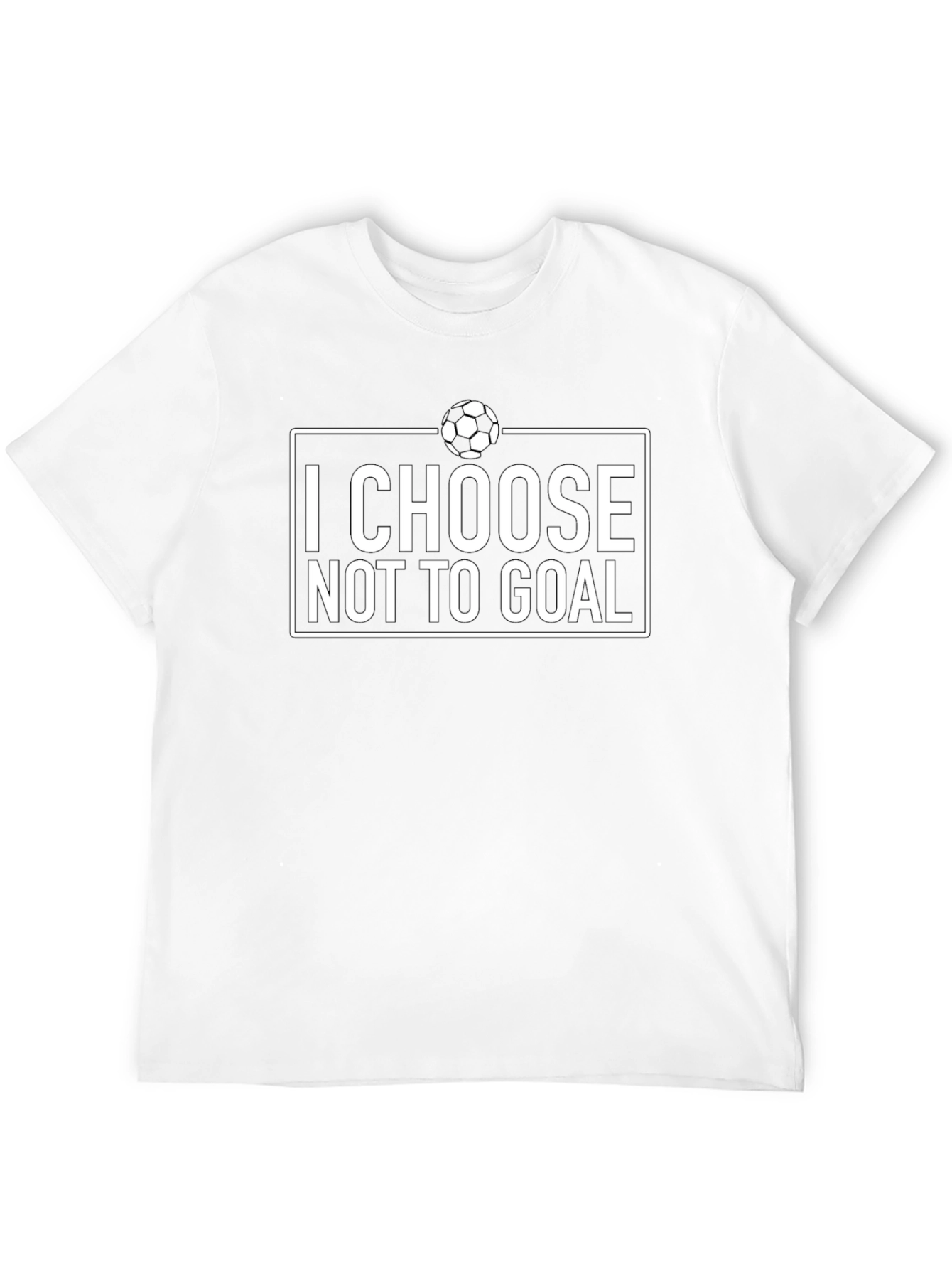 I Choose Not to Goal - Funny Soccer T-Shirt