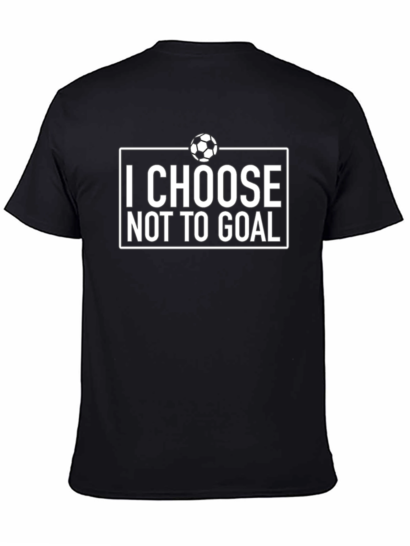 I Choose Not to Goal - Funny Soccer T-Shirt